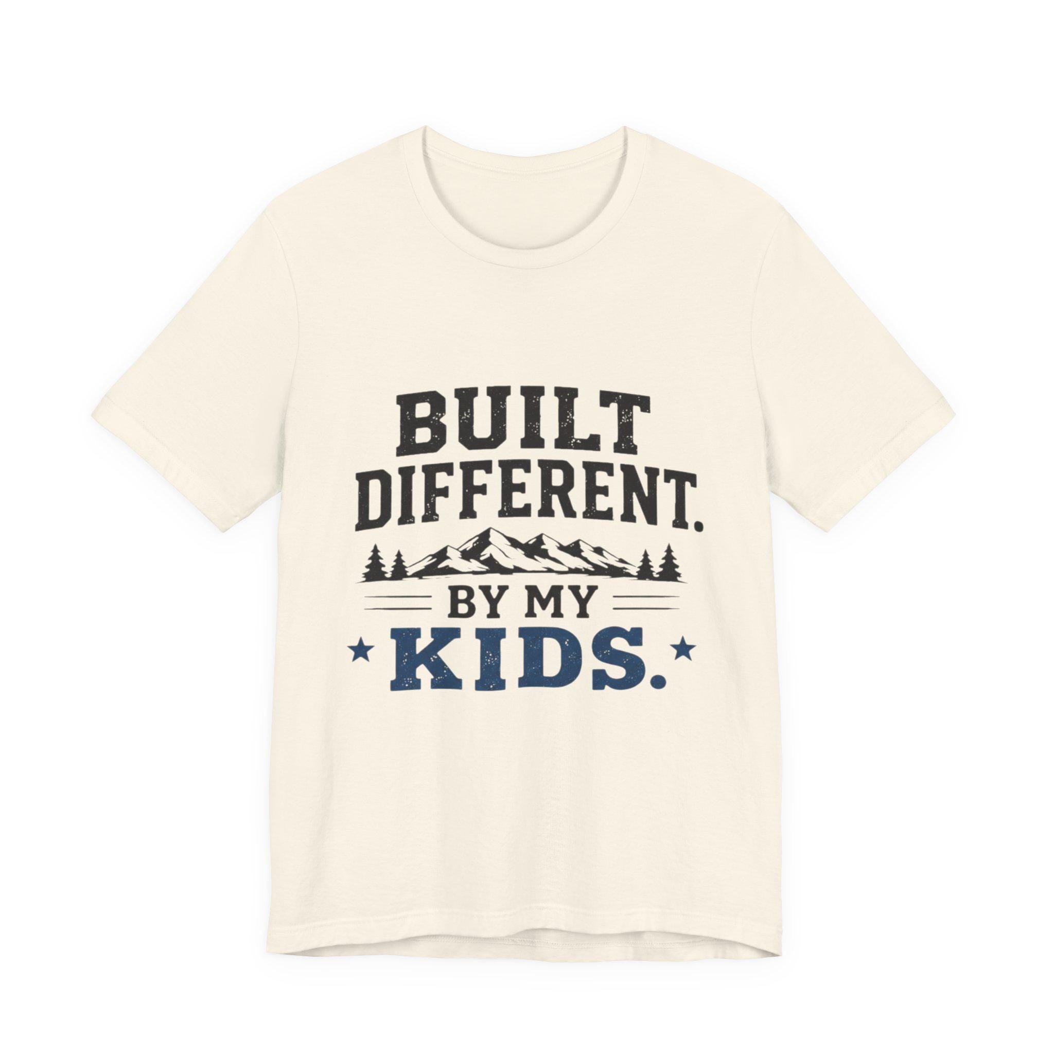 Built Different by My Kids T-Shirt | Parenting Humor Tee, Excellent Gift!