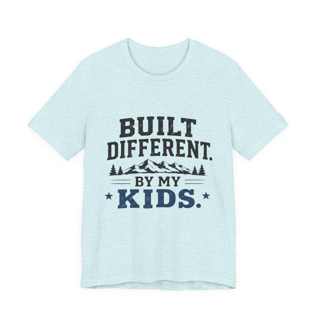 Built Different by My Kids T-Shirt | Parenting Humor Tee, Excellent Gift!