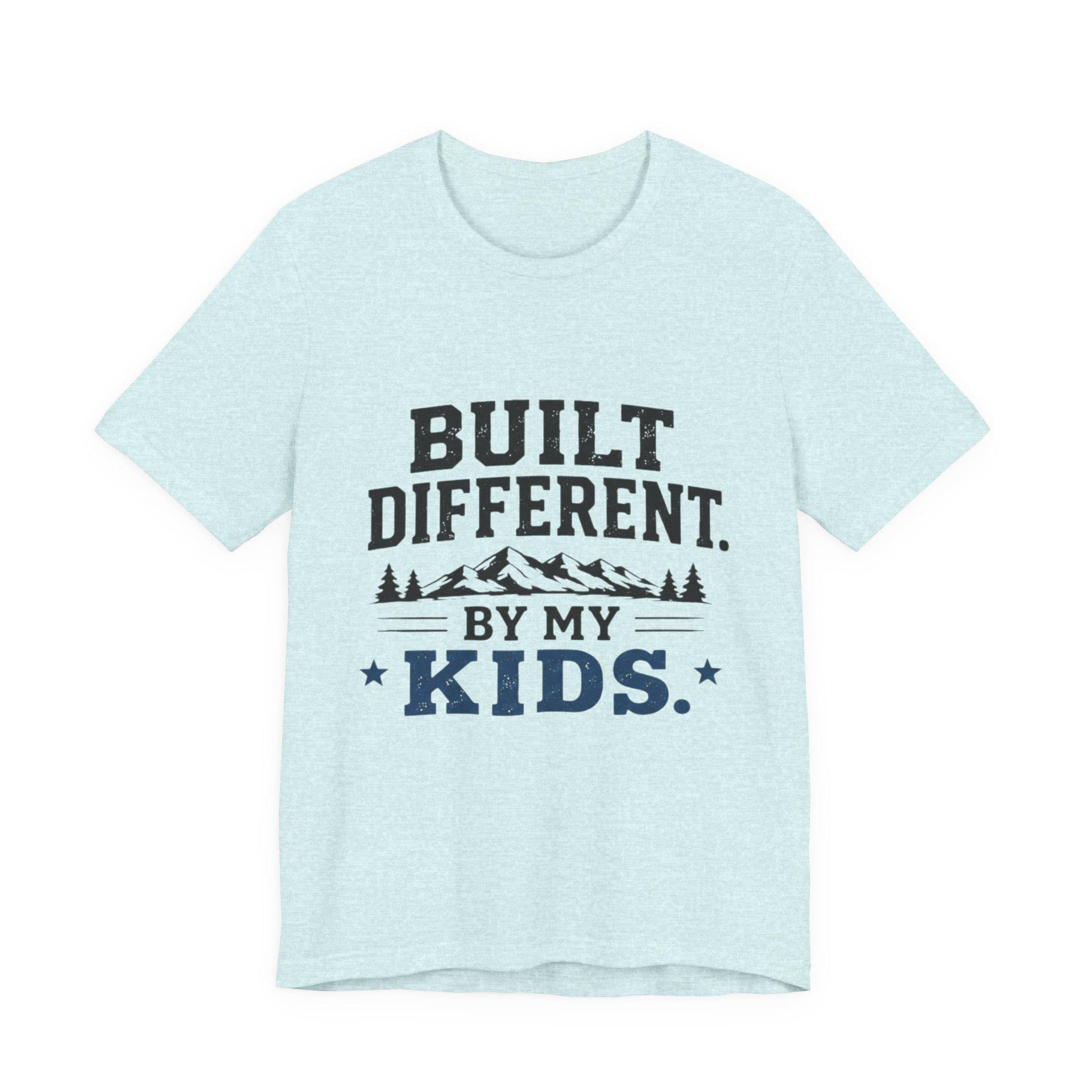 Built Different by My Kids T-Shirt | Parenting Humor Tee, Excellent Gift!