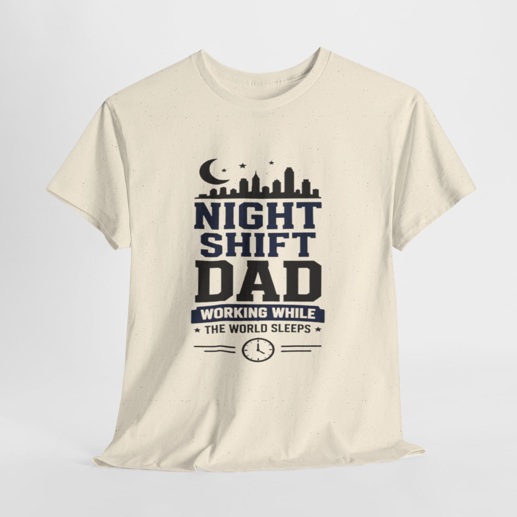 Night Shift Dad T-Shirt | Working While World Sleeps Skyline Tee, Excellent Gift!