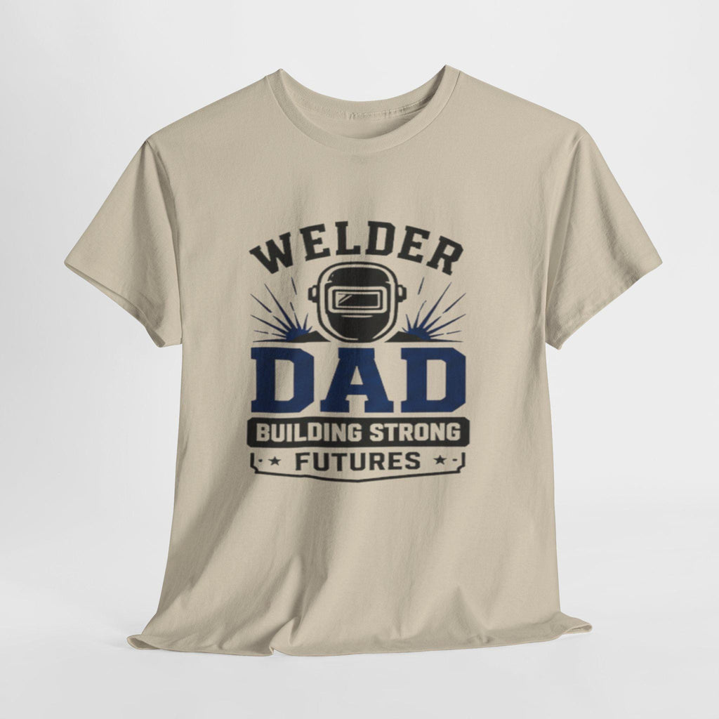 Welder Dad Building Strong Futures T-Shirt | Welding Helmet Design | Father's Day, Dad Birthday Gift, Excellent Gift!
