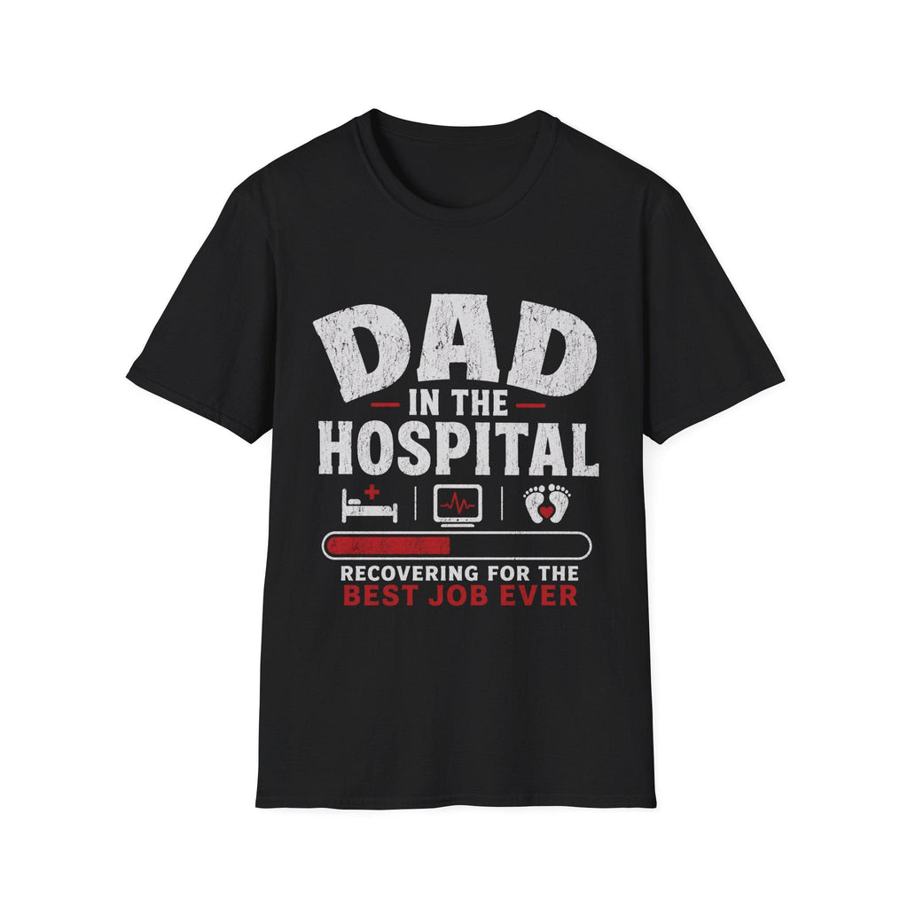 Dad in the Hospital T-Shirt | Best Job Ever, New Dad Tee