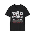 Dad in the Hospital T-Shirt | Best Job Ever, New Dad Tee