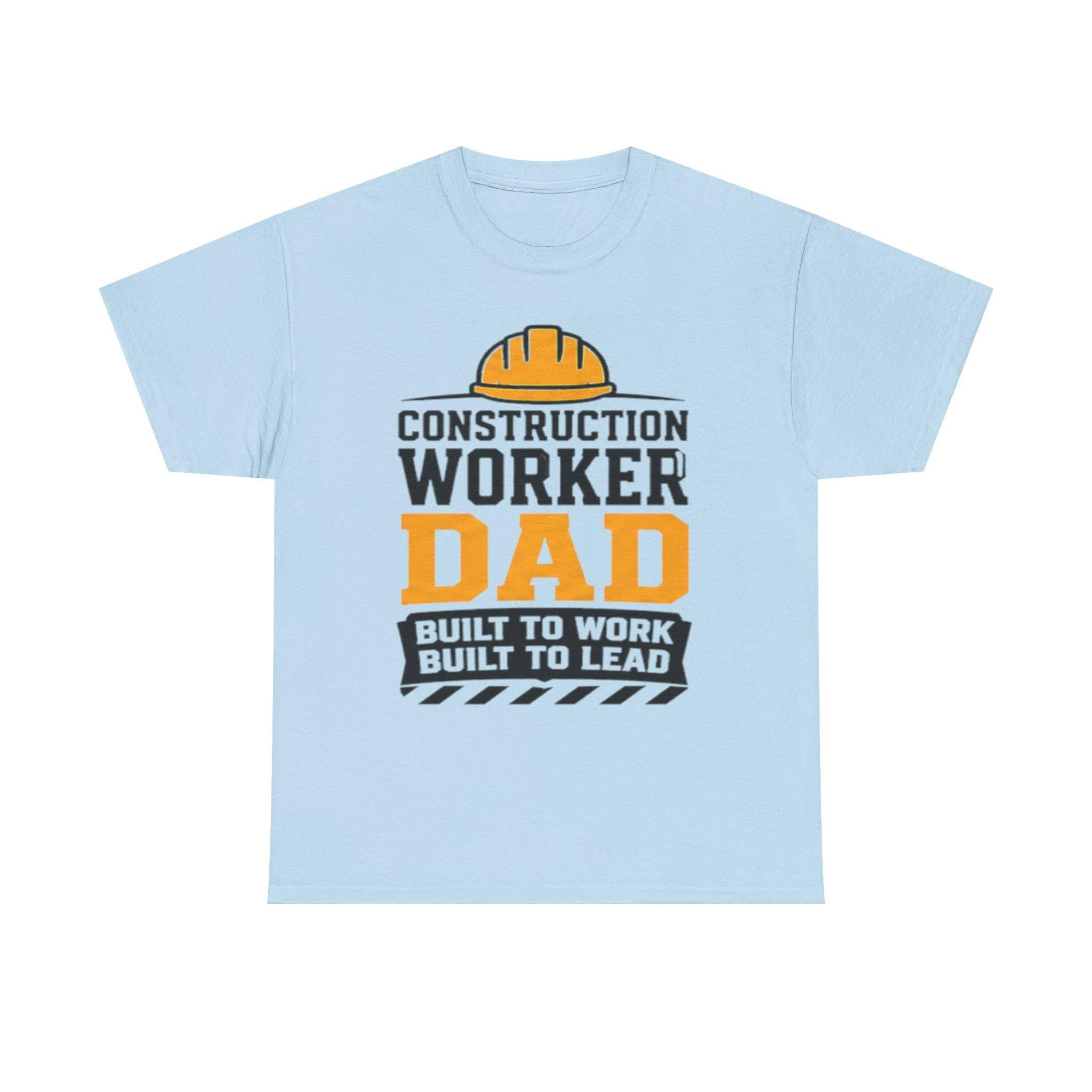 Construction Worker Dad T-Shirt | Built to Work, Lead Graphic Tee, Excellent Gift!