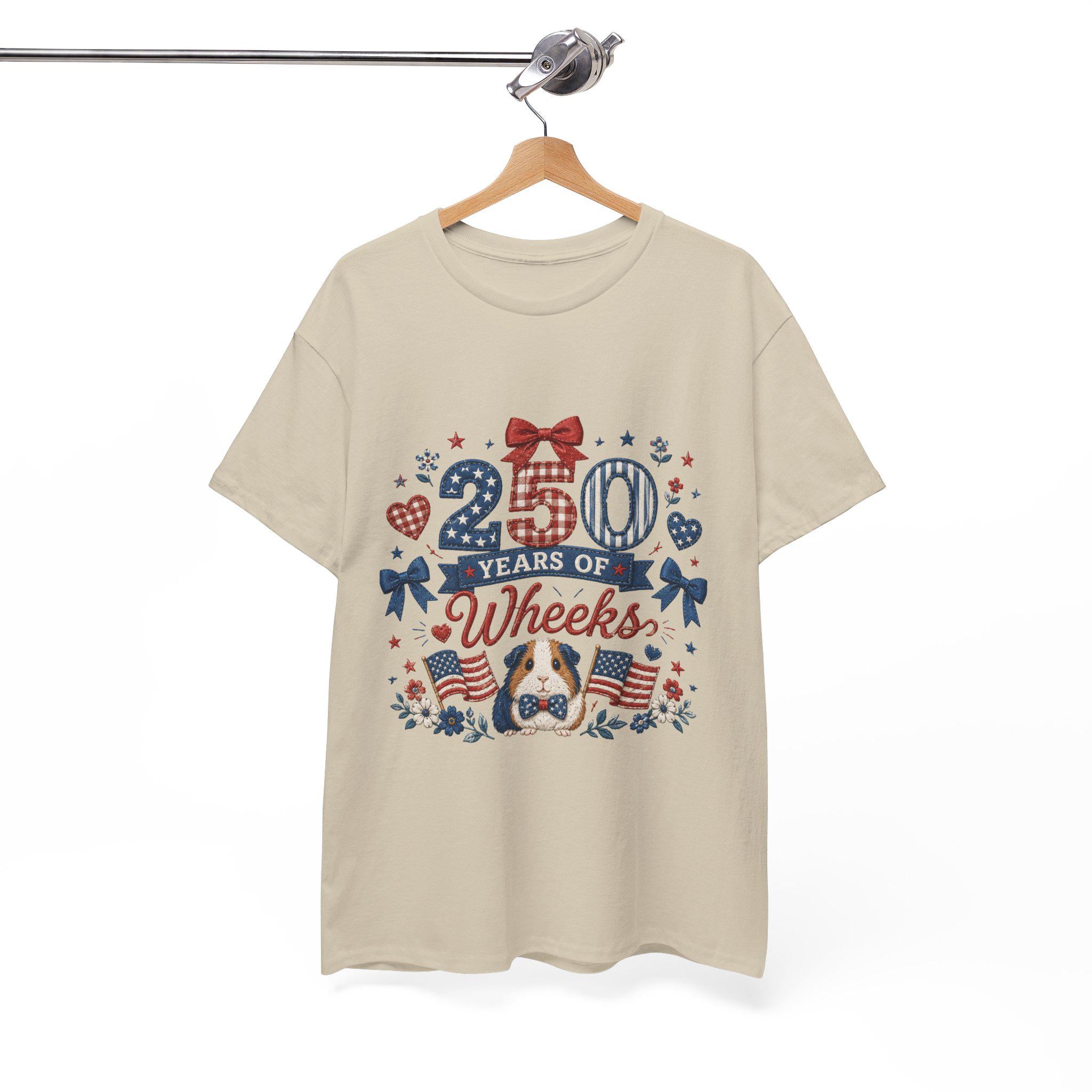 250 Years of Wheeks T-Shirt | Patriotic Guinea Pig Fourth of July, Excellent Gift!
