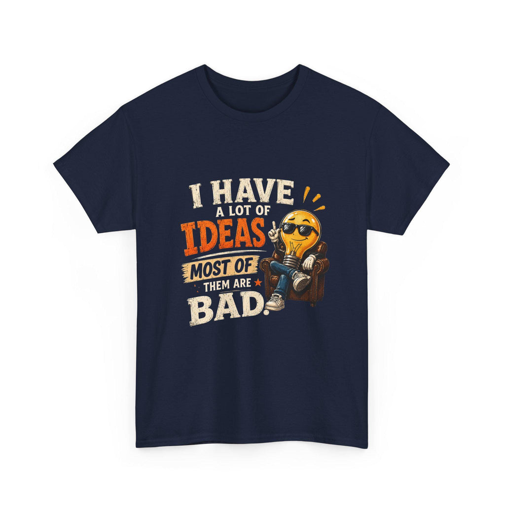 I Have A Lot Of Ideas Most Of Them Are Bad T-Shirt | Funny Emoji Design, Excellent Gift!