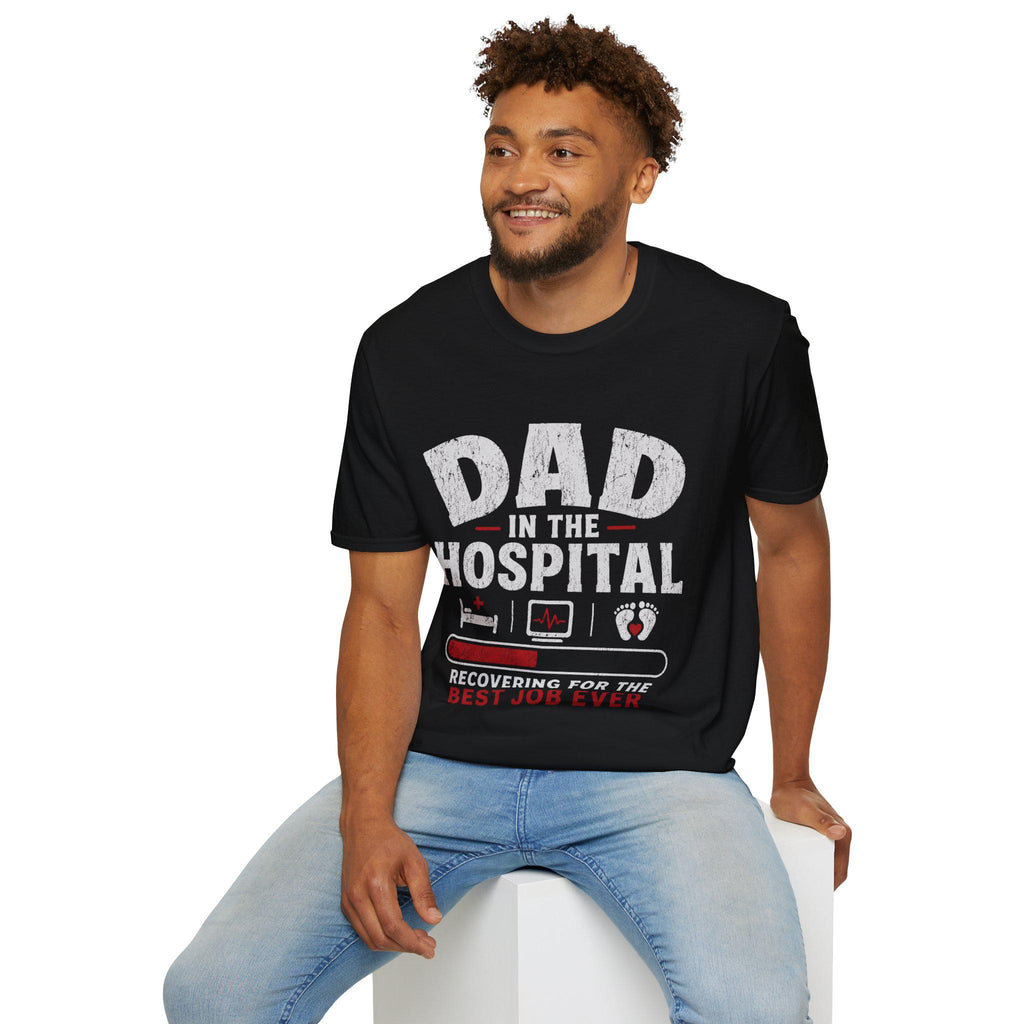 Dad in the Hospital T-Shirt | Best Job Ever, New Dad Tee
