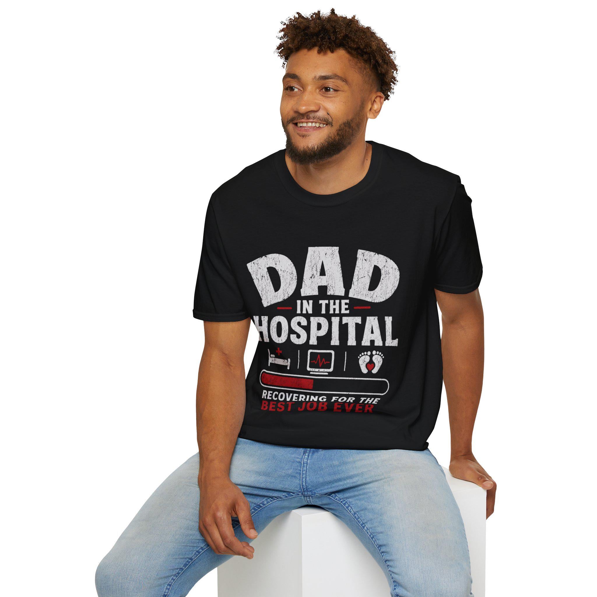 Dad in the Hospital T-Shirt | Best Job Ever, New Dad Tee