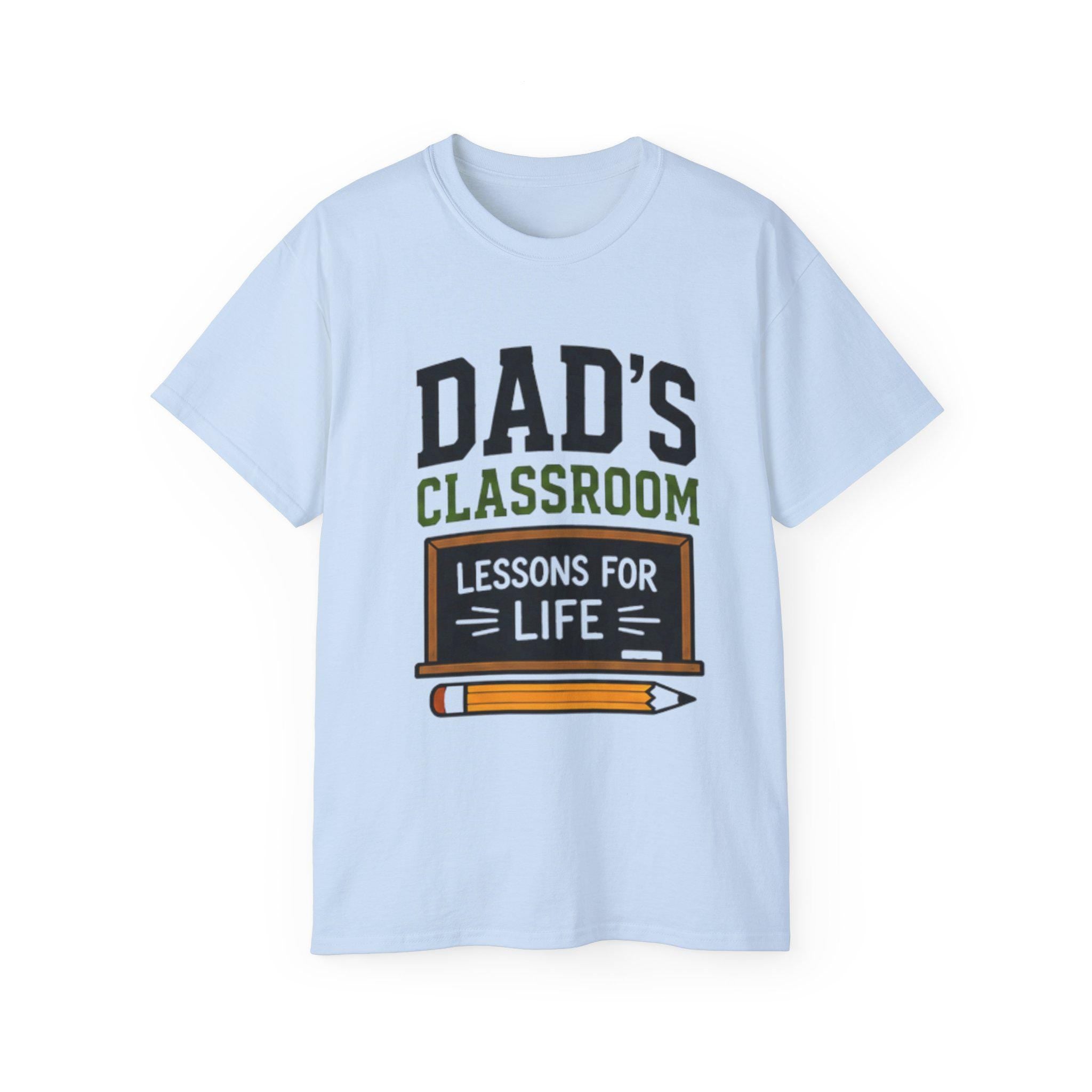 Dad's Classroom Lessons for Life T-Shirt | Teacher Dad School Design, Excellent Gift!