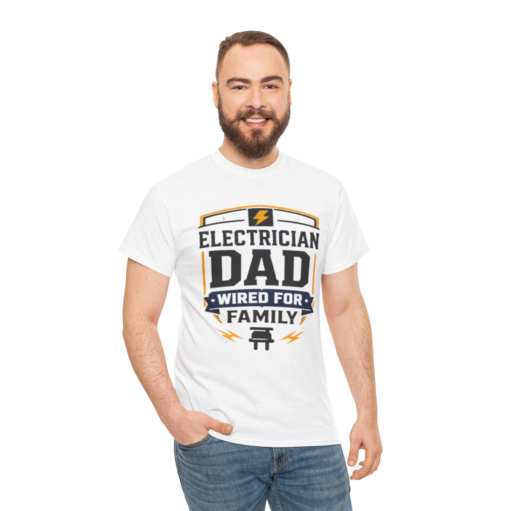 Electrician Dad Wired For Family T-Shirt | Tradesman Pride Tee | Father's Day, Dad Birthday Gift, Excellent Gift!