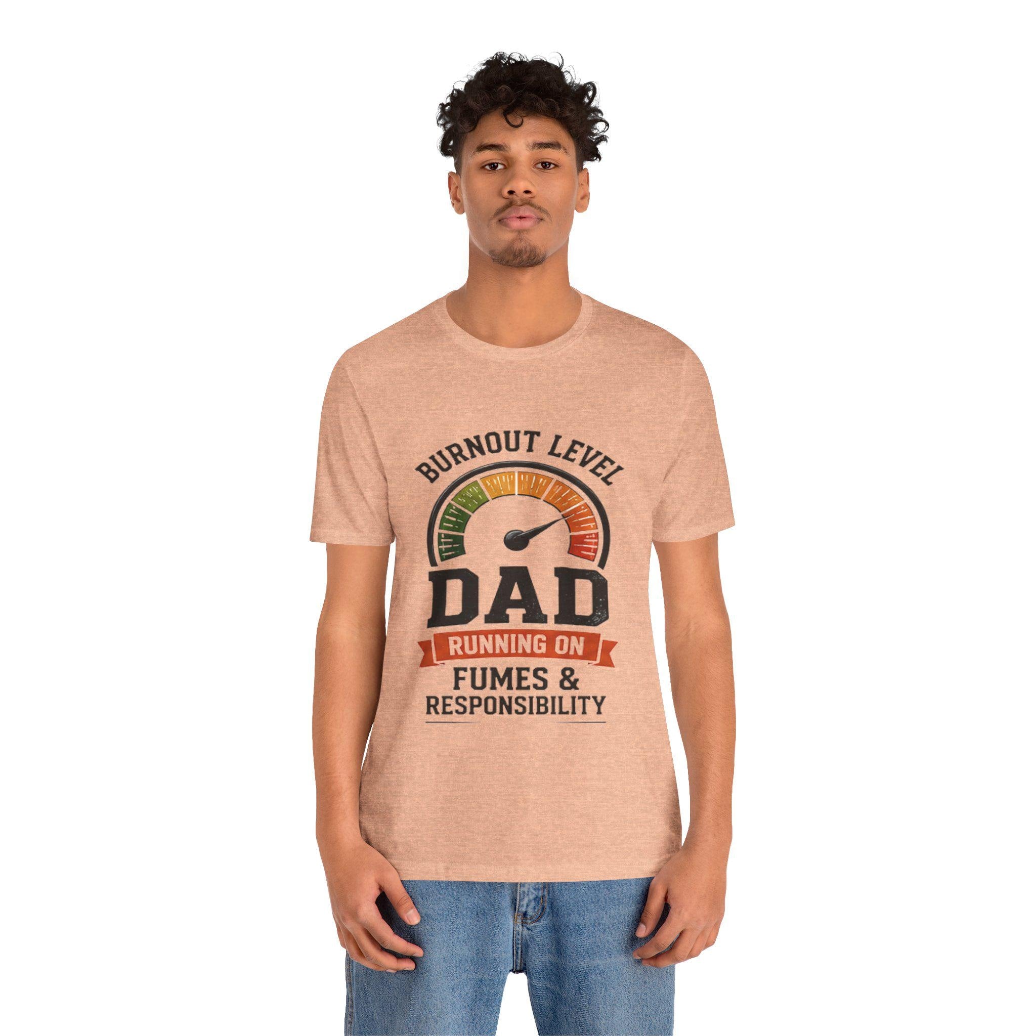 Burnout Level Dad Tee | Running on Fumes & Responsibility T-Shirt, Excellent Gift!