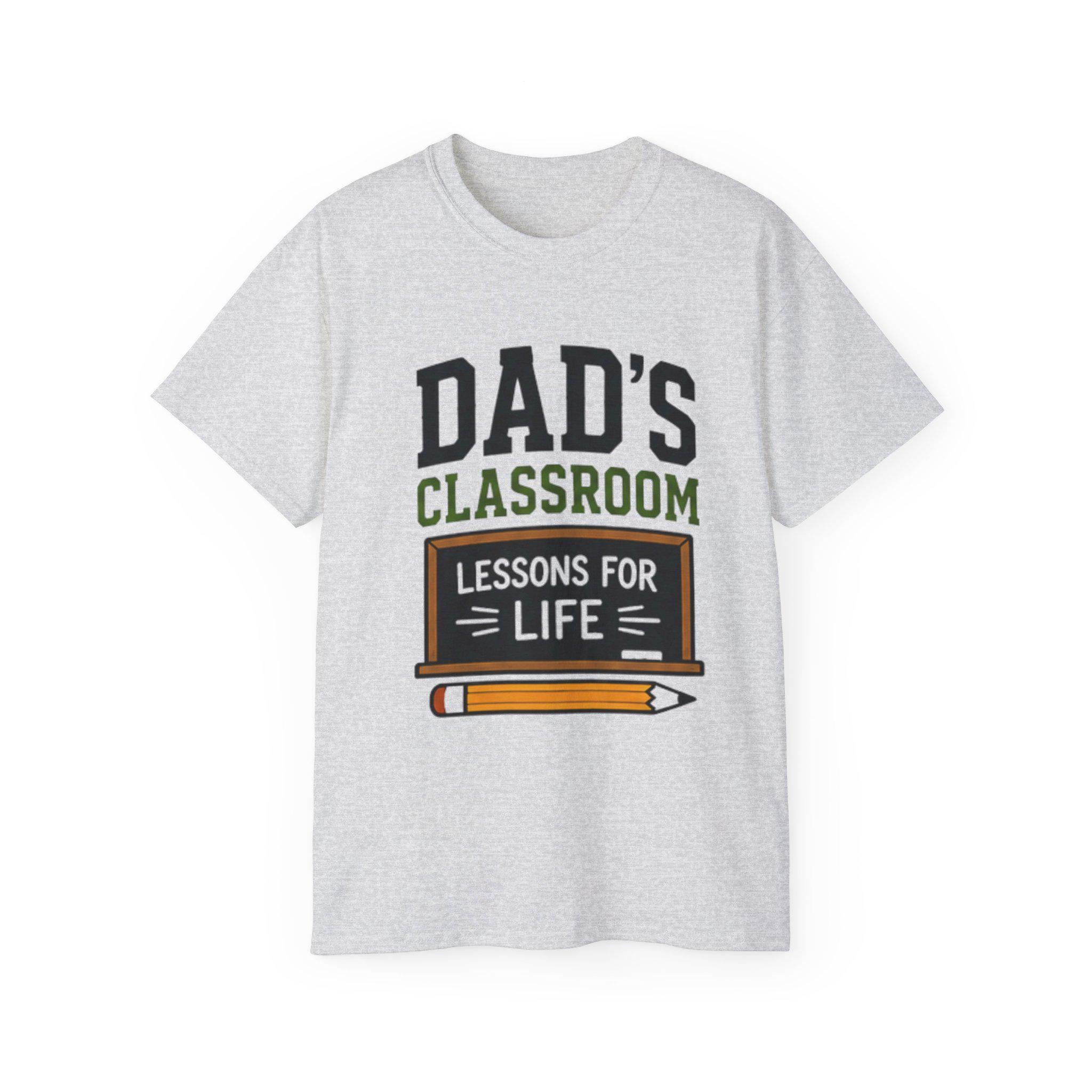 Dad's Classroom Lessons for Life T-Shirt | Teacher Dad School Design, Excellent Gift!