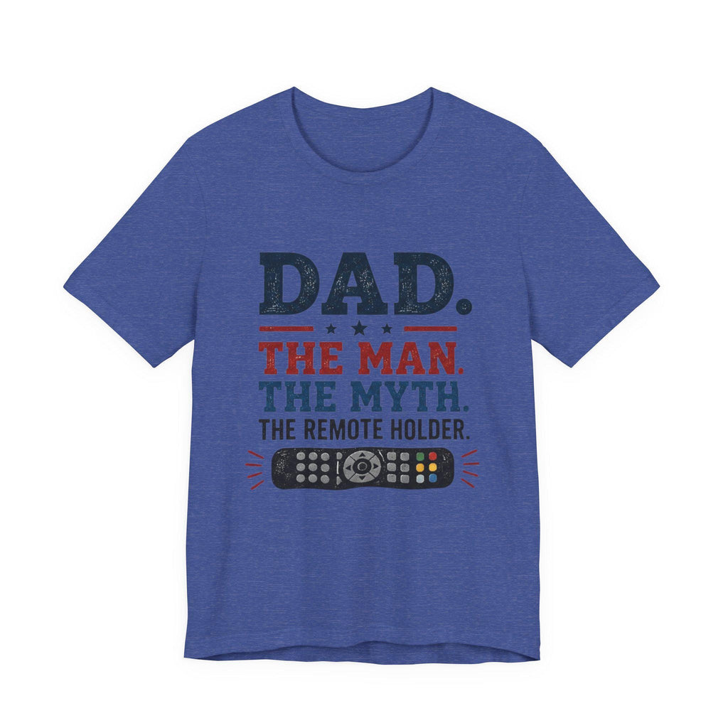 Dad The Man The Myth The Remote Holder T-Shirt | Remote Control Tee, Excellent Gift!