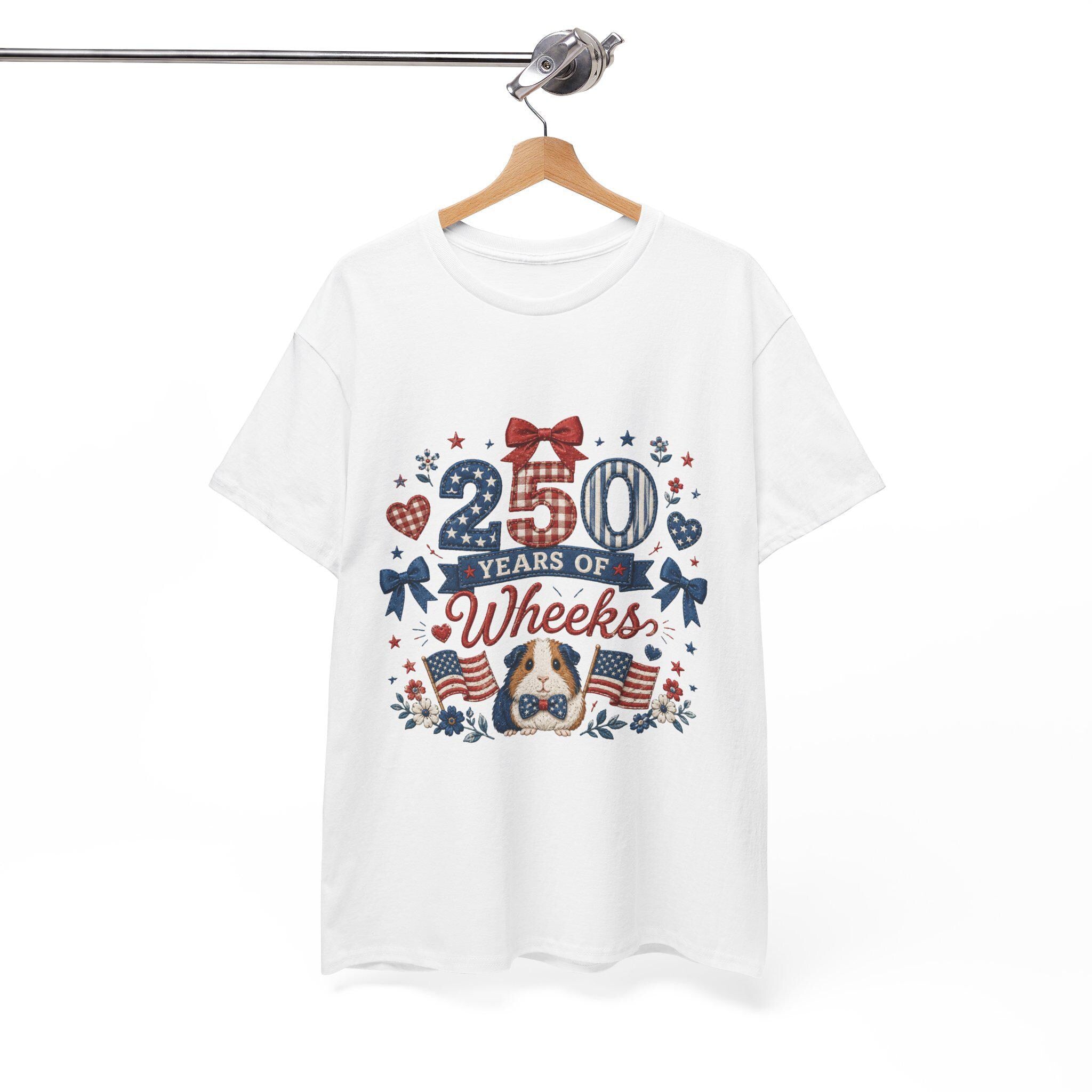 250 Years of Wheeks T-Shirt | Patriotic Guinea Pig Fourth of July, Excellent Gift!