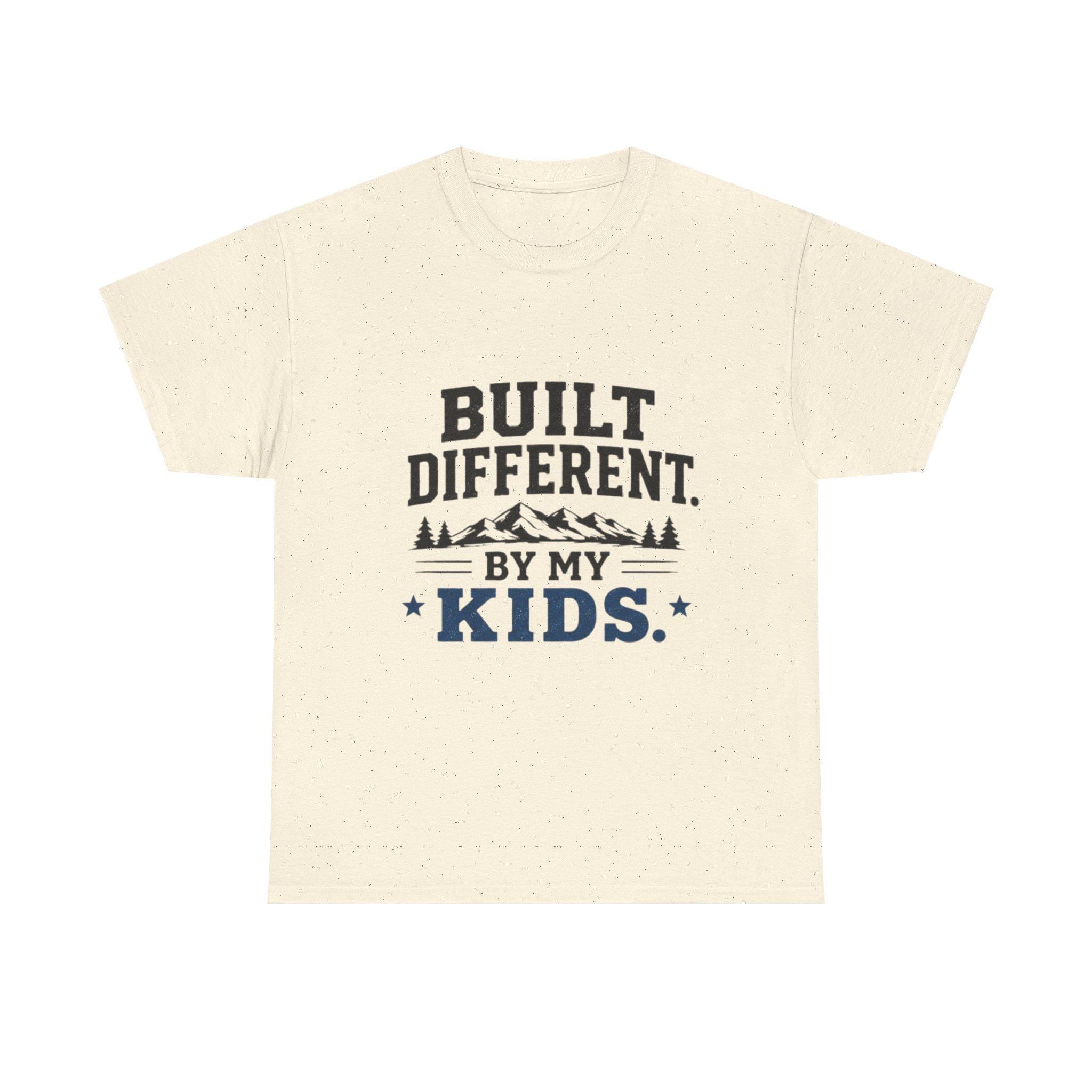 Built Different by My Kids T-Shirt | Parenting Humor, Family Tee, Excellent Gift!