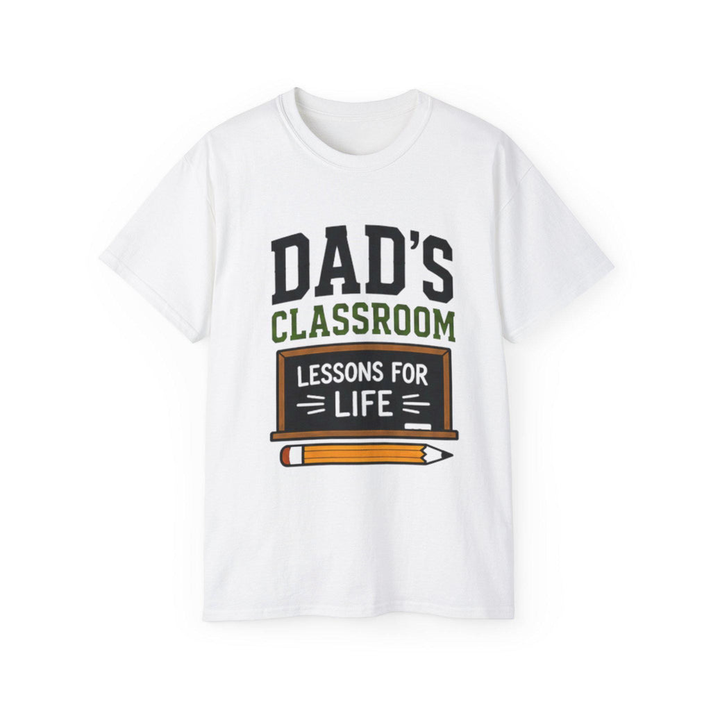 Dad's Classroom Lessons for Life T-Shirt | Teacher Dad School Design, Excellent Gift!