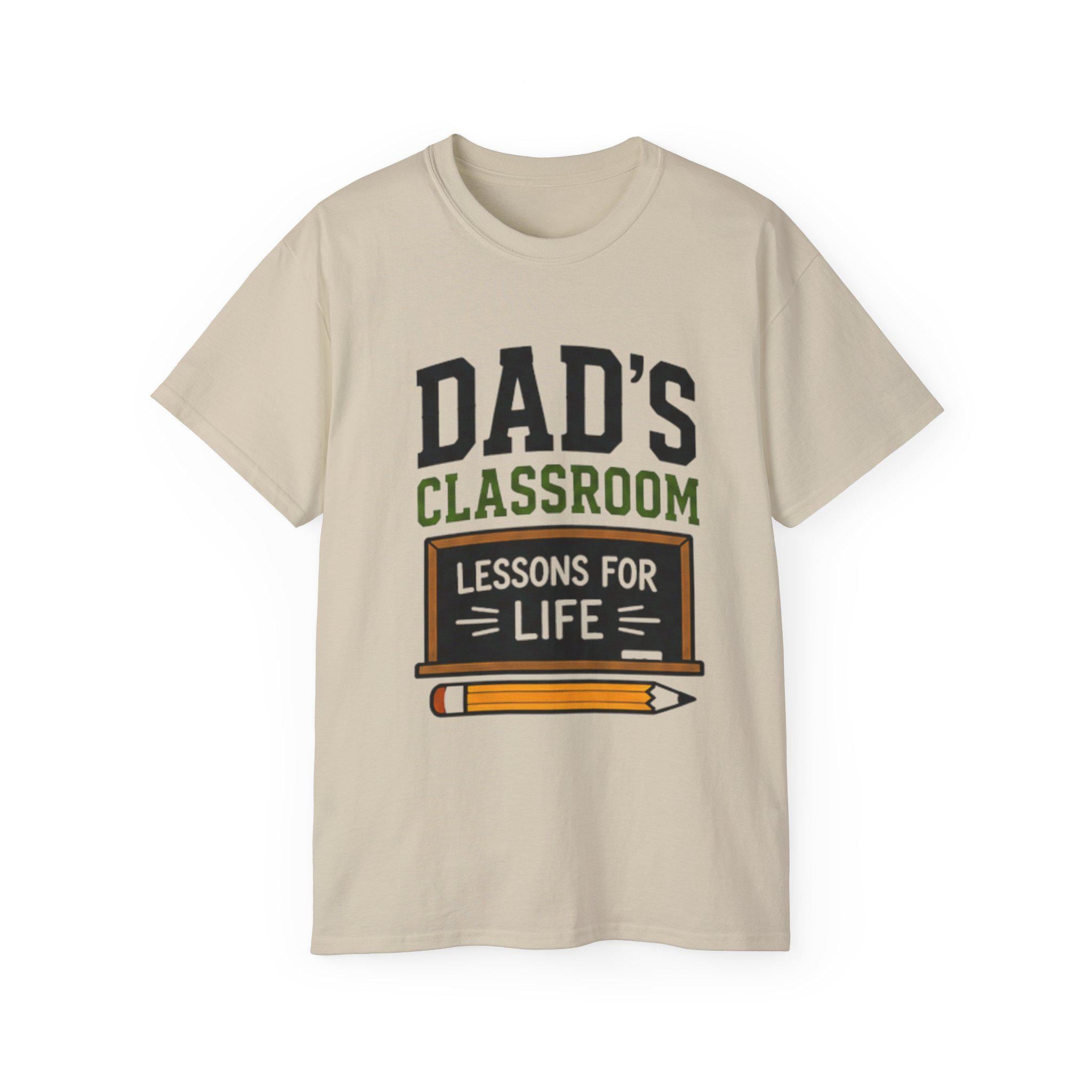 Dad's Classroom Lessons for Life T-Shirt | Teacher Dad School Design, Excellent Gift!