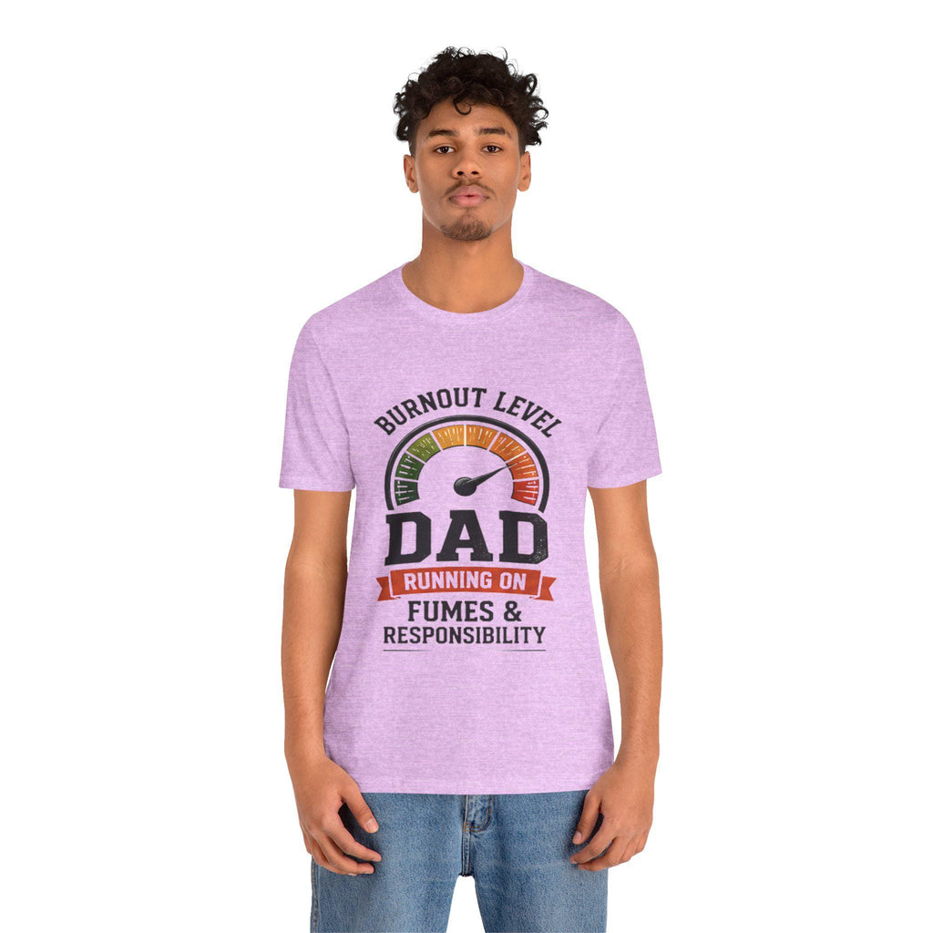 Burnout Level Dad Tee | Running on Fumes & Responsibility T-Shirt, Excellent Gift!