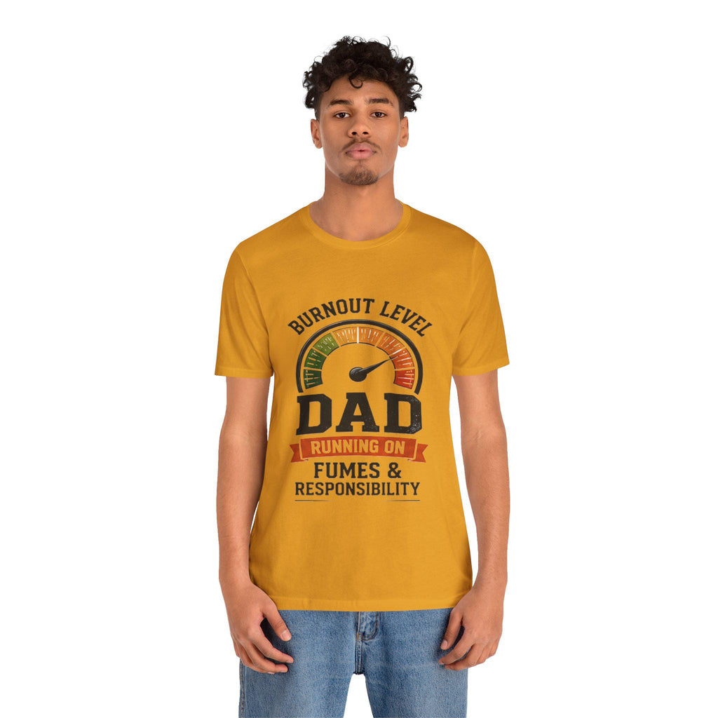 Burnout Level Dad Tee | Running on Fumes & Responsibility T-Shirt, Excellent Gift!