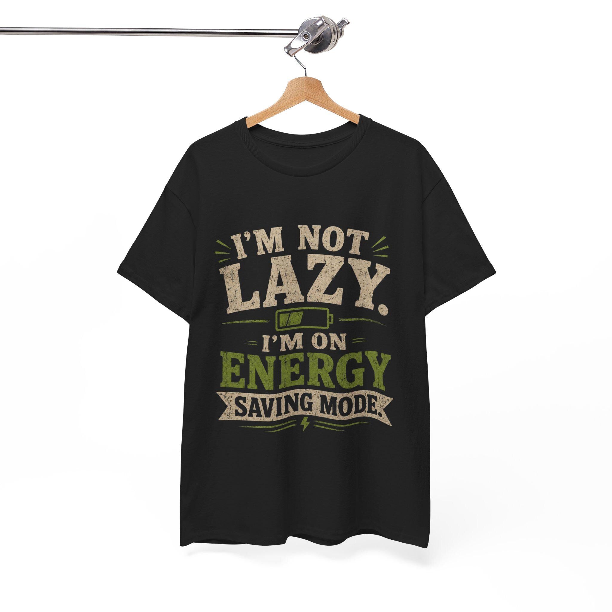 I'm Not Lazy I'm On Energy Saving Mode T-Shirt | Funny Quote Tee, Excellent Gift!