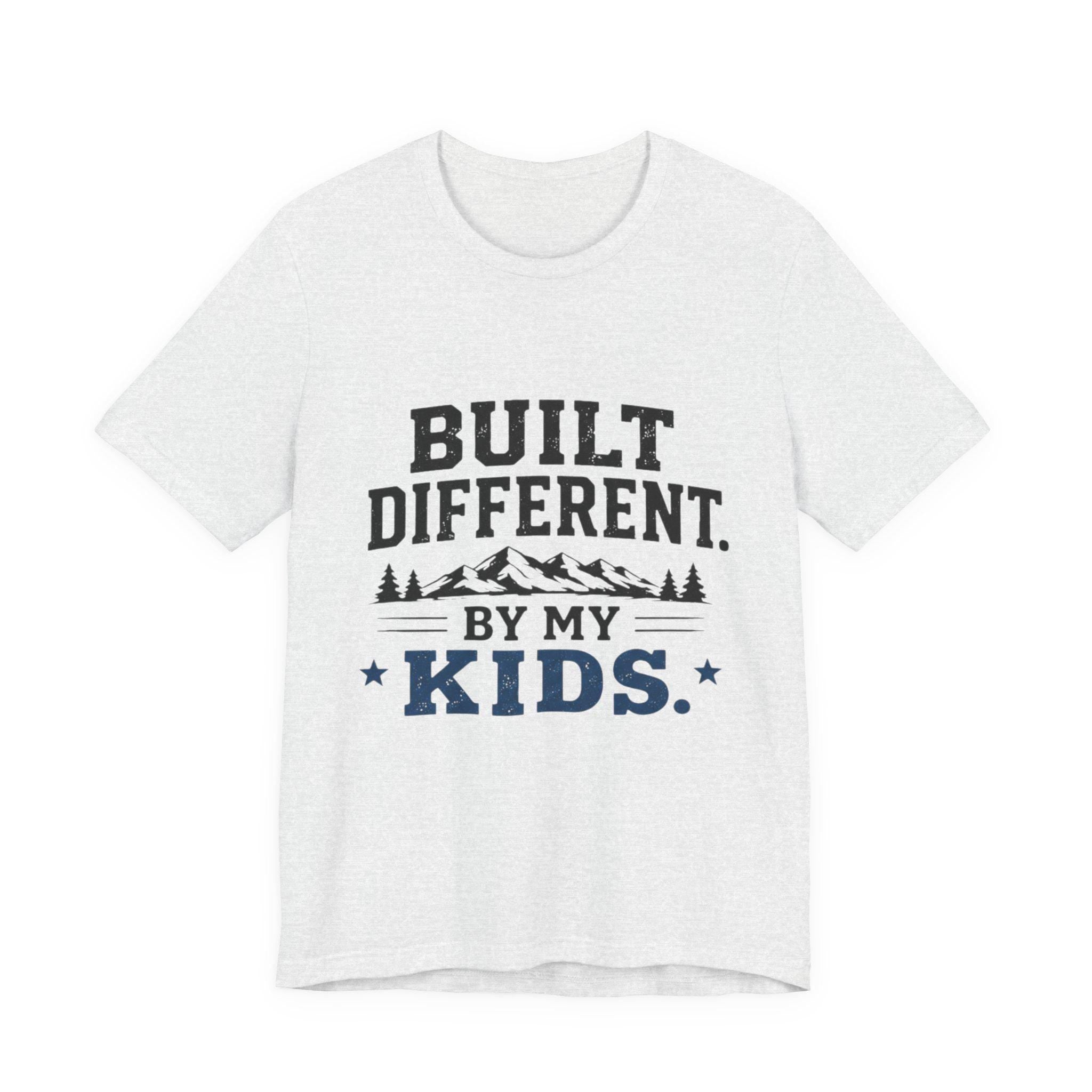 Built Different by My Kids T-Shirt | Parenting Humor Tee, Excellent Gift!