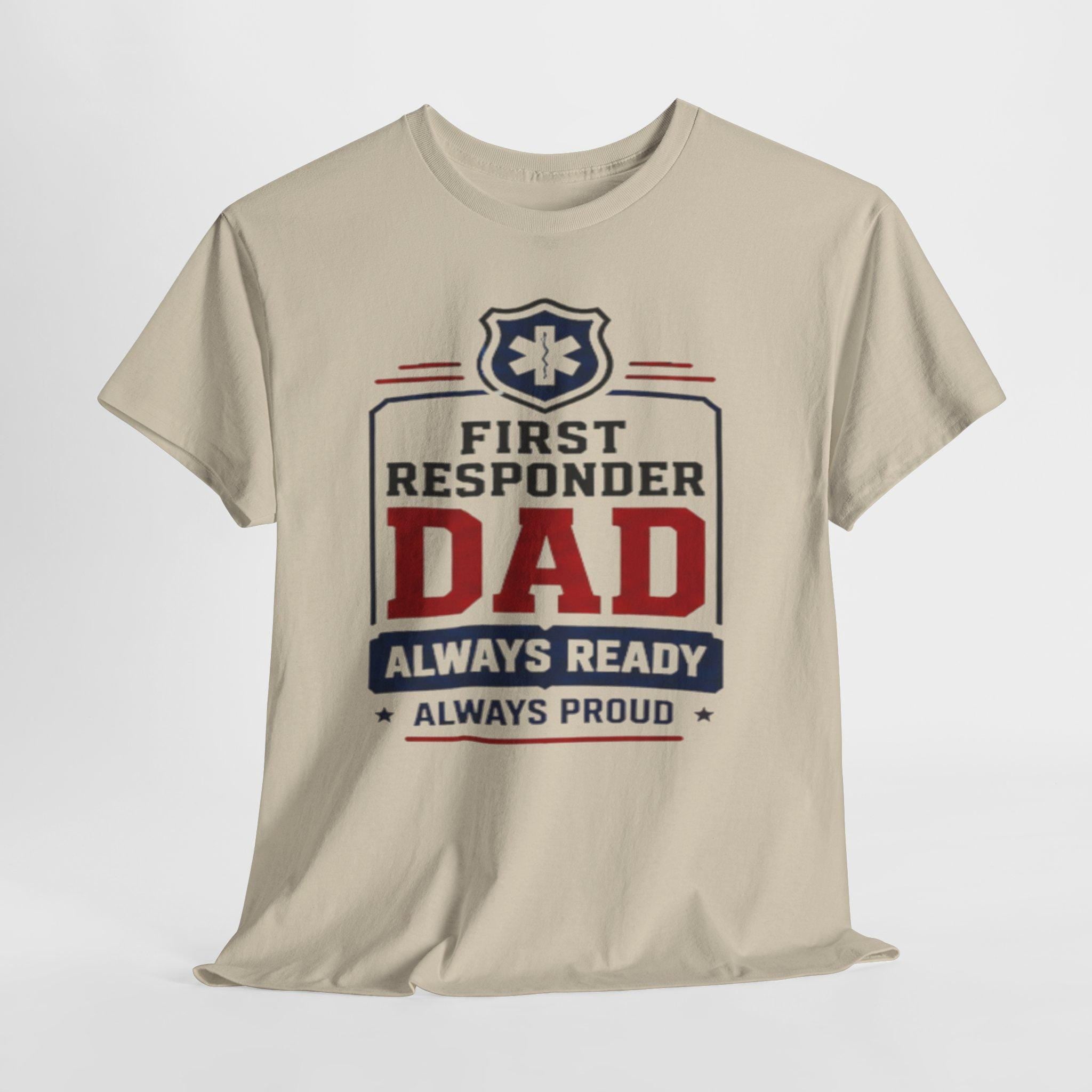 First Responder Dad T-Shirt | EMS Badge Always Ready Proud Dad Tee, Excellent Gift!