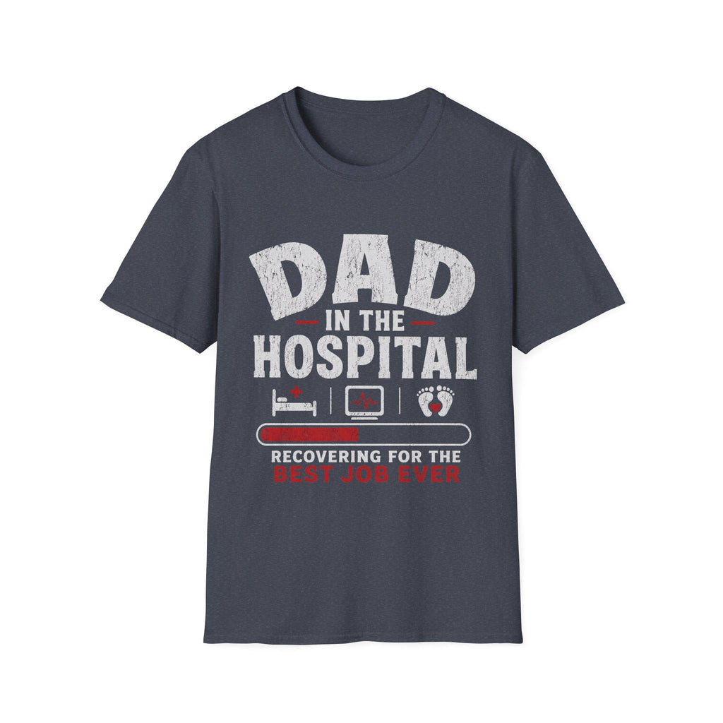 Dad in the Hospital T-Shirt | Best Job Ever, New Dad Tee