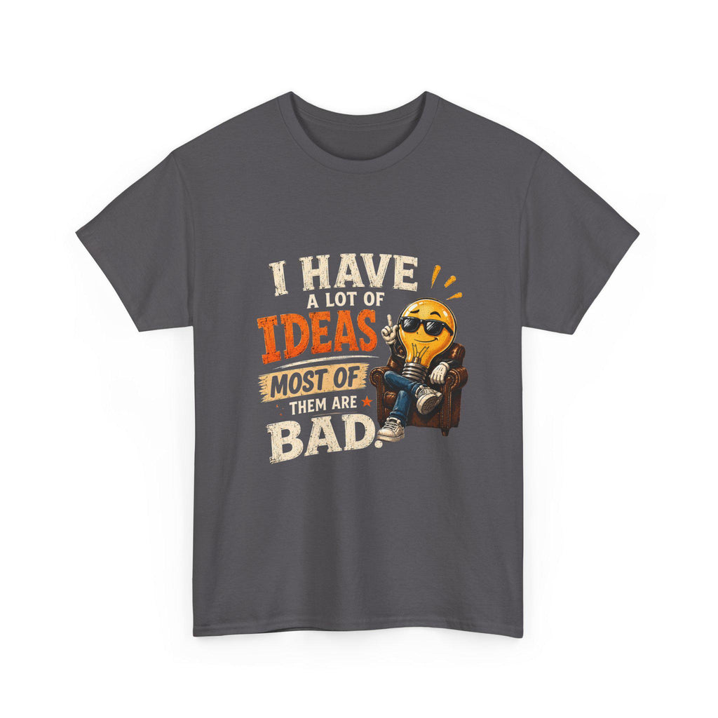 I Have A Lot Of Ideas Most Of Them Are Bad T-Shirt | Funny Emoji Design, Excellent Gift!