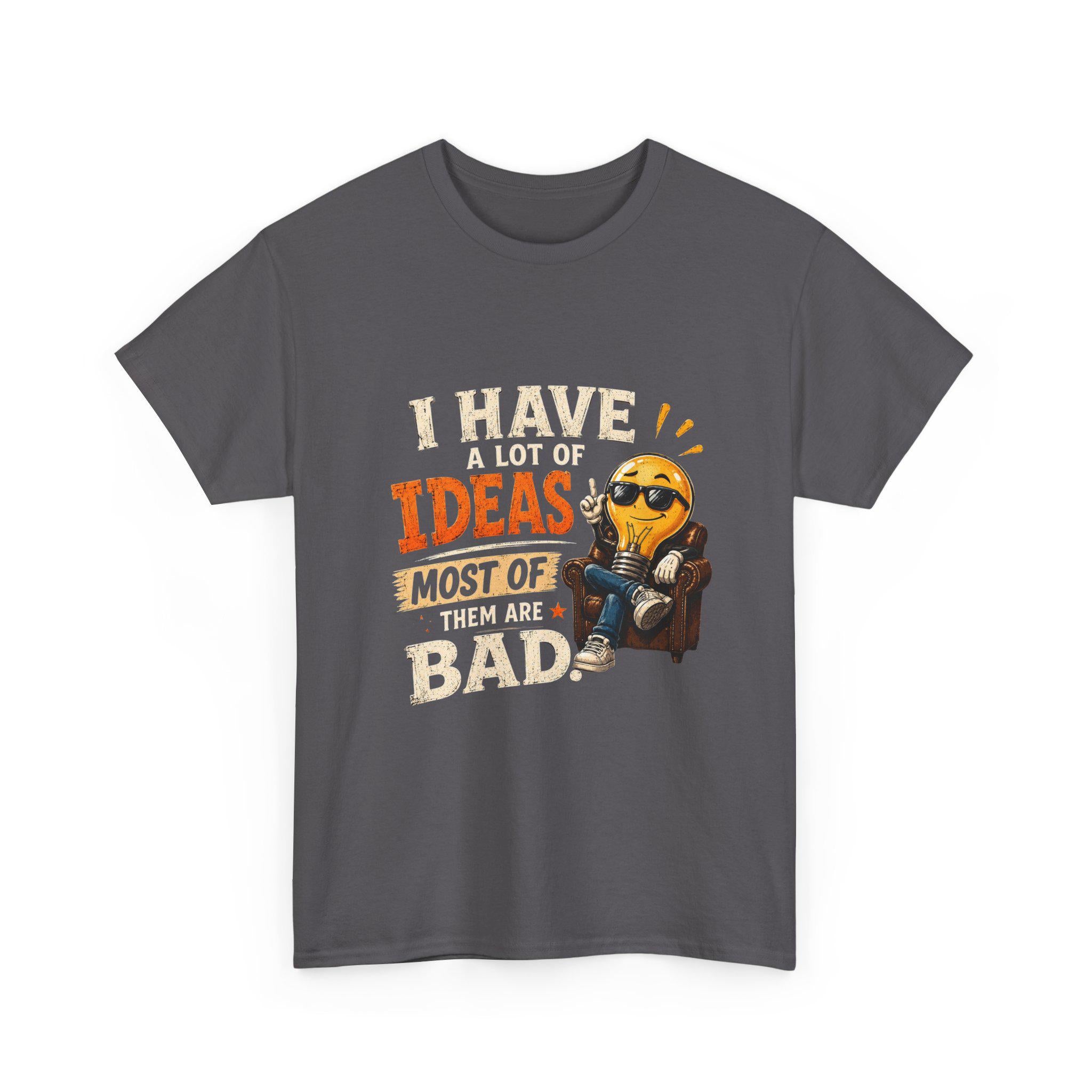I Have A Lot Of Ideas Most Of Them Are Bad T-Shirt | Funny Emoji Design, Excellent Gift!