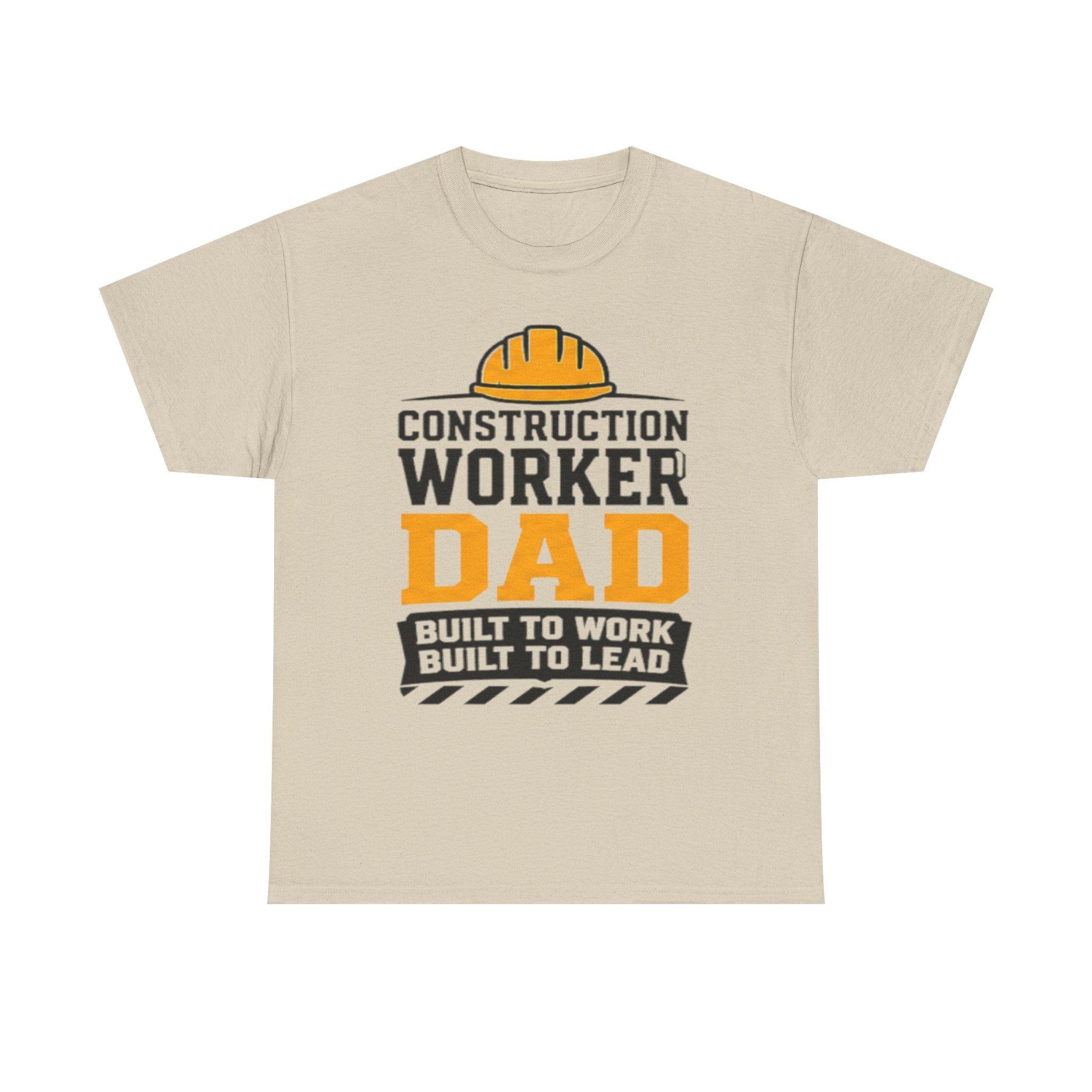 Construction Worker Dad T-Shirt | Built to Work, Lead Graphic Tee, Excellent Gift!