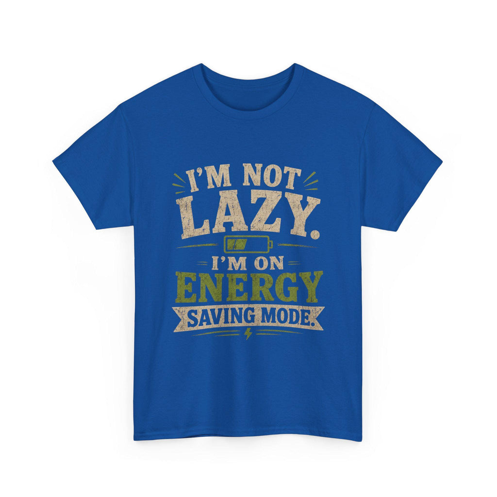 I'm Not Lazy I'm On Energy Saving Mode T-Shirt | Funny Quote Tee, Excellent Gift!