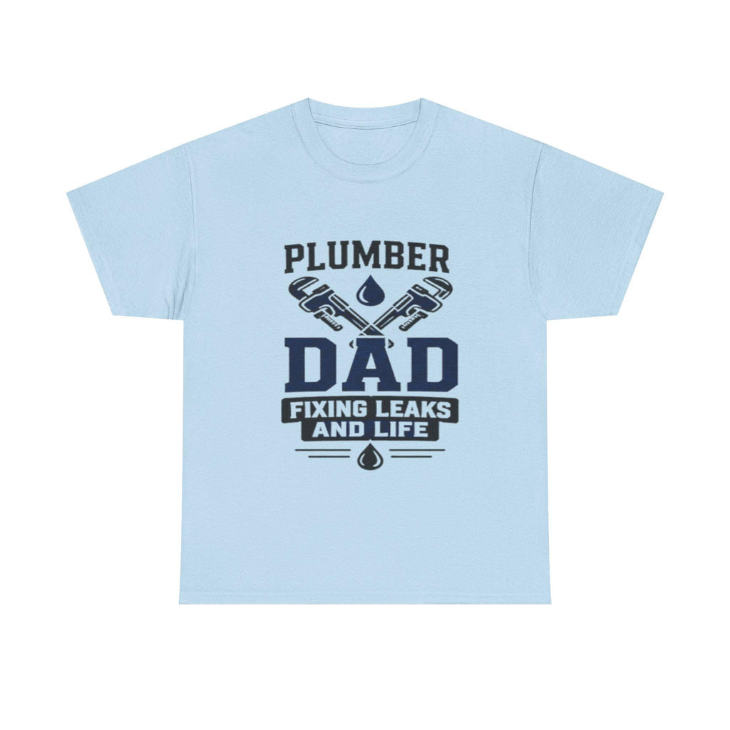 Plumber Dad Fixing Leaks Life T-Shirt | Plumbing Tools Tee Dad Birthday, Excellent Gift!