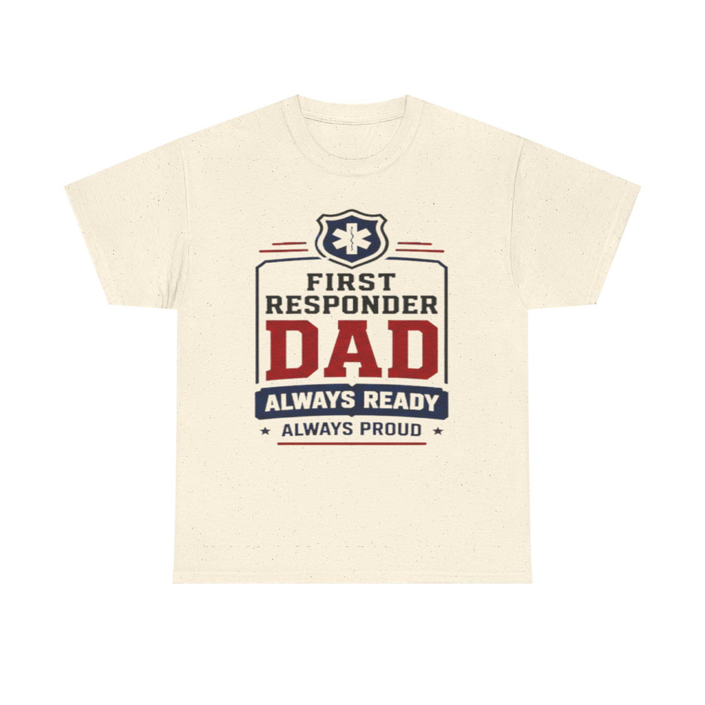 First Responder Dad T-Shirt | EMS Badge Always Ready Proud Dad Tee, Excellent Gift!