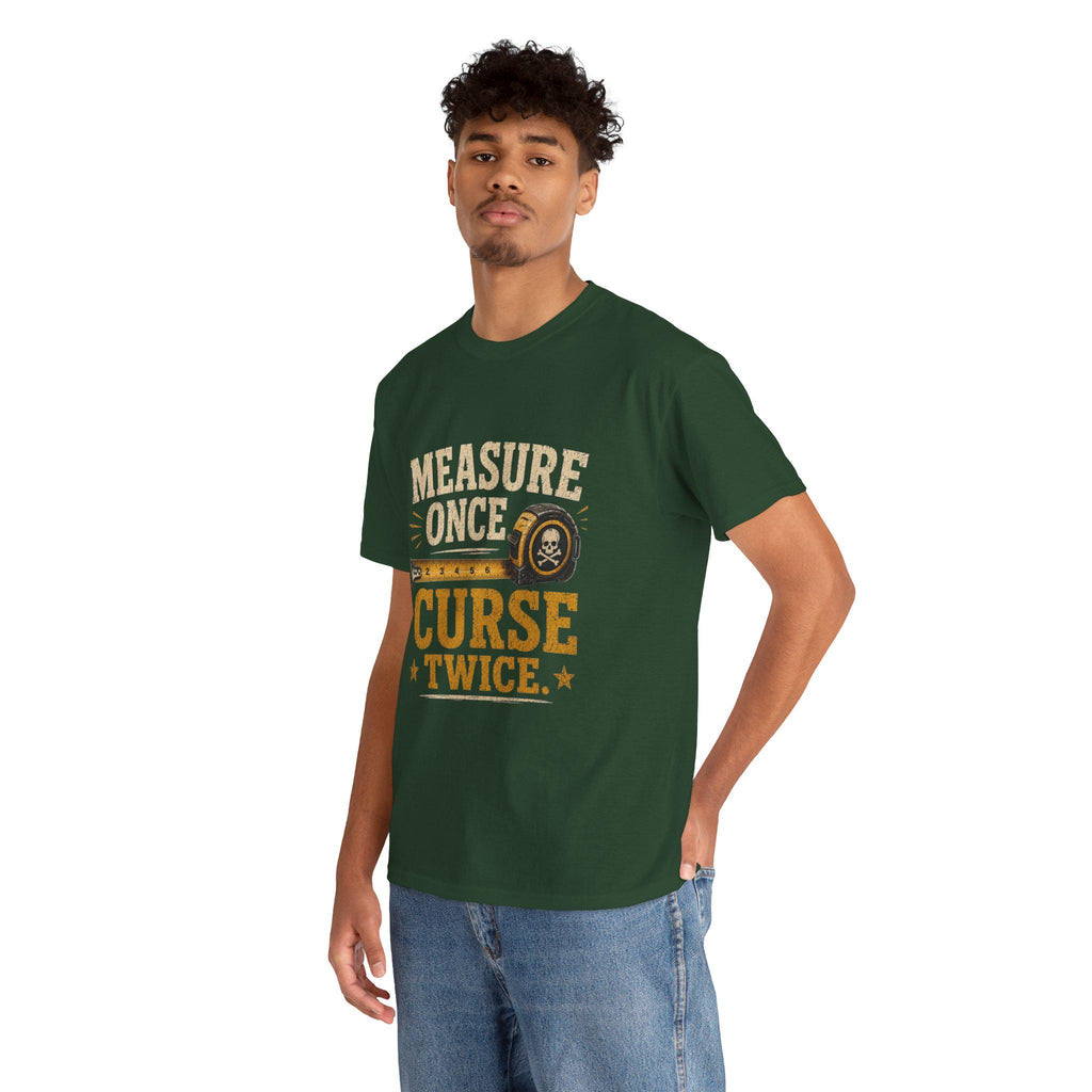 Measure Once Curse Twice Tee | Carpenter Tape Measure Humor Shirt, Excellent Gift!