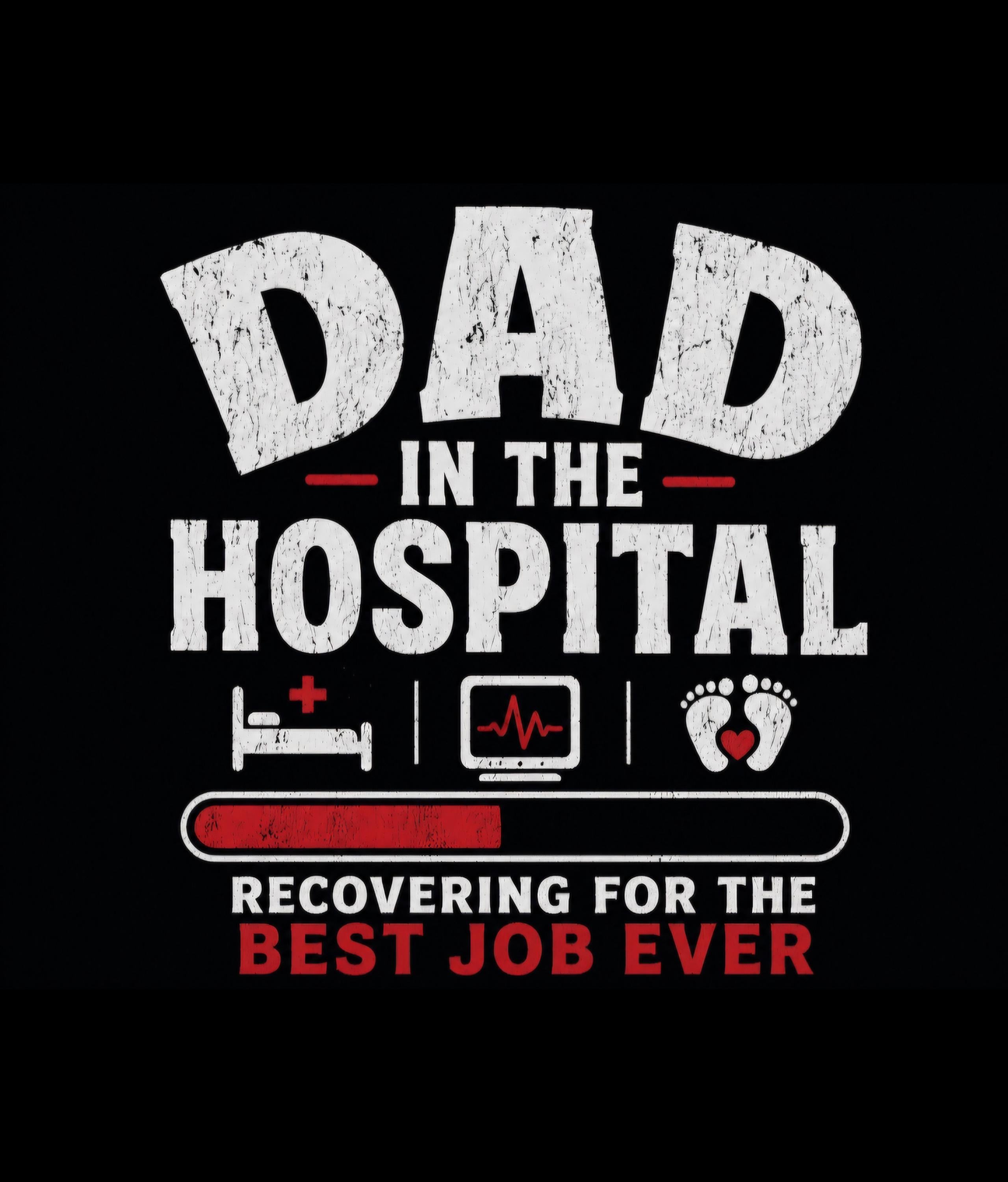 Dad in the Hospital T-Shirt | Best Job Ever, New Dad Tee