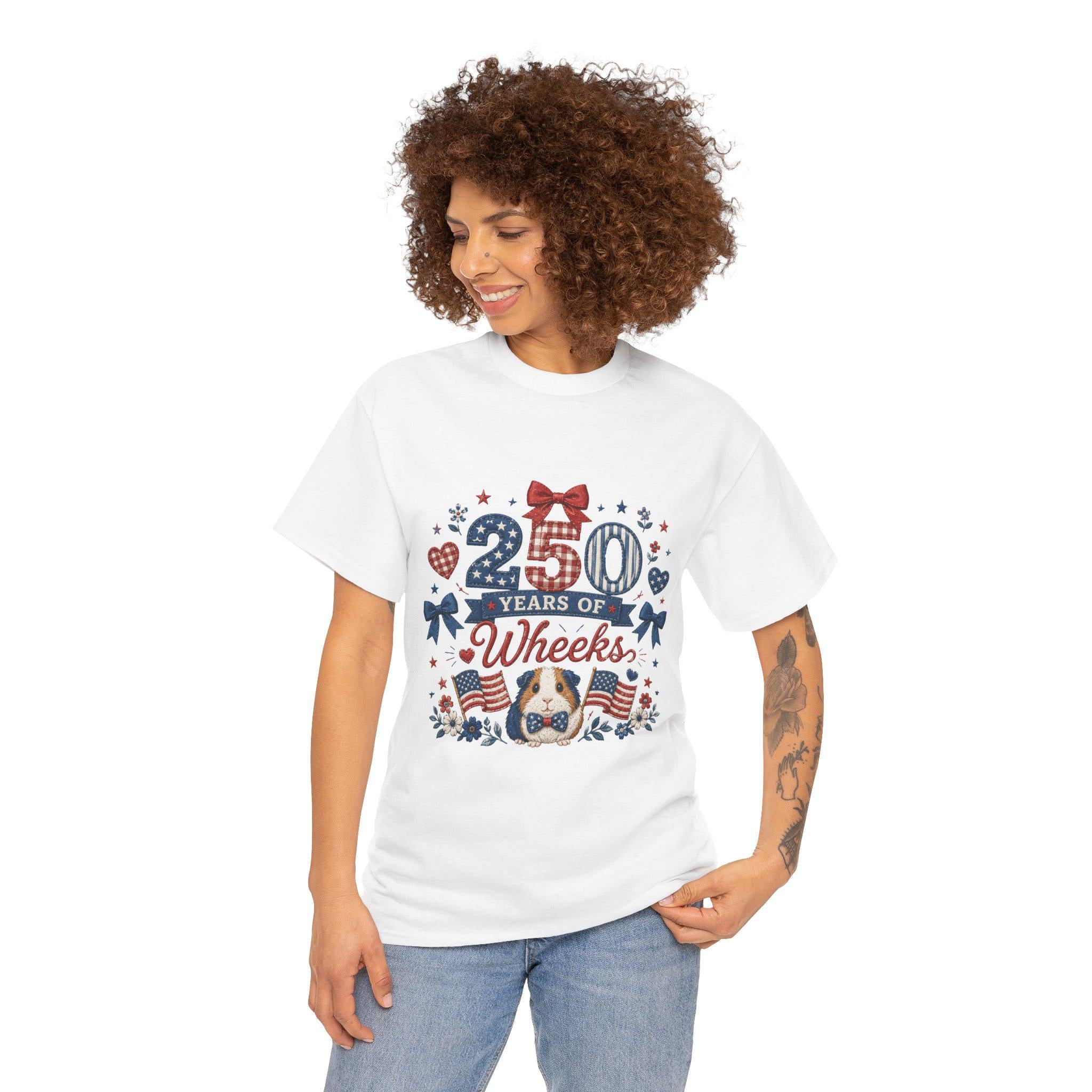 250 Years of Wheeks T-Shirt | Patriotic Guinea Pig Fourth of July, Excellent Gift!