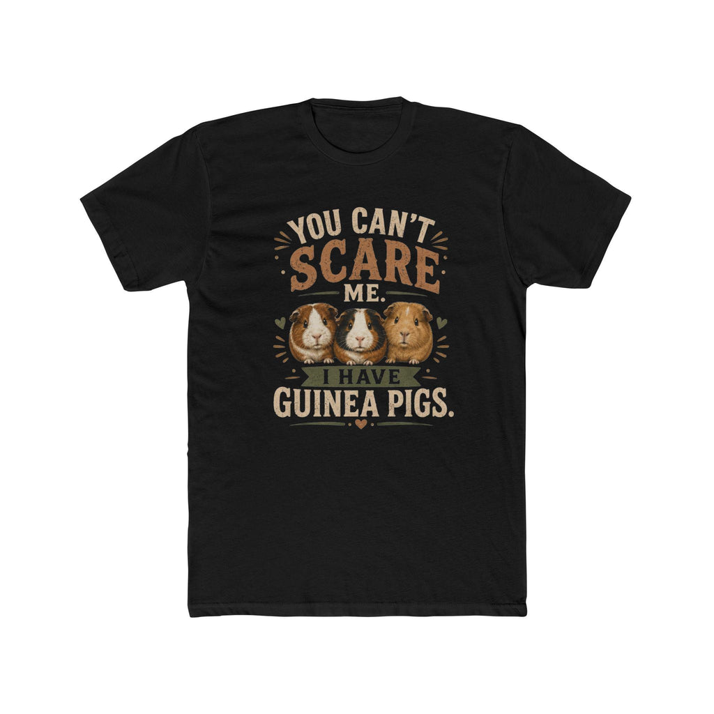 You Can't Scare Me I Have Guinea Pigs T-Shirt | Guinea Pig Tee, Excellent Gift!