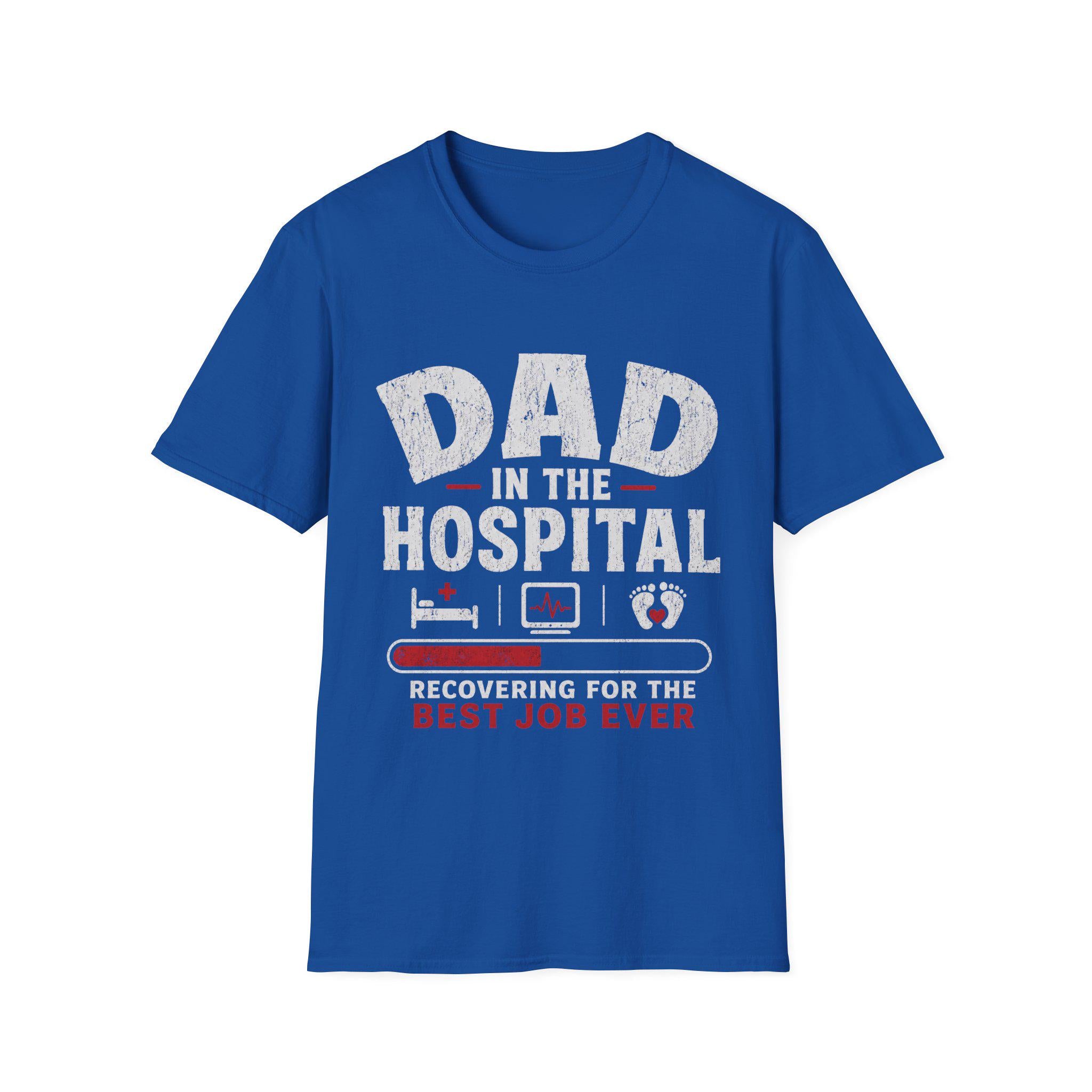 Dad in the Hospital T-Shirt | Best Job Ever, New Dad Tee