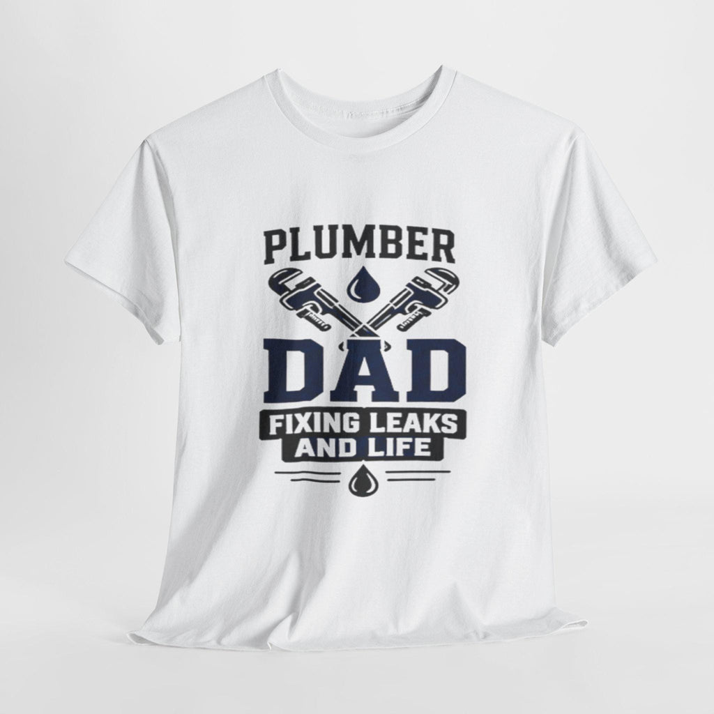Plumber Dad Fixing Leaks Life T-Shirt | Plumbing Tools Tee Dad Birthday, Excellent Gift!