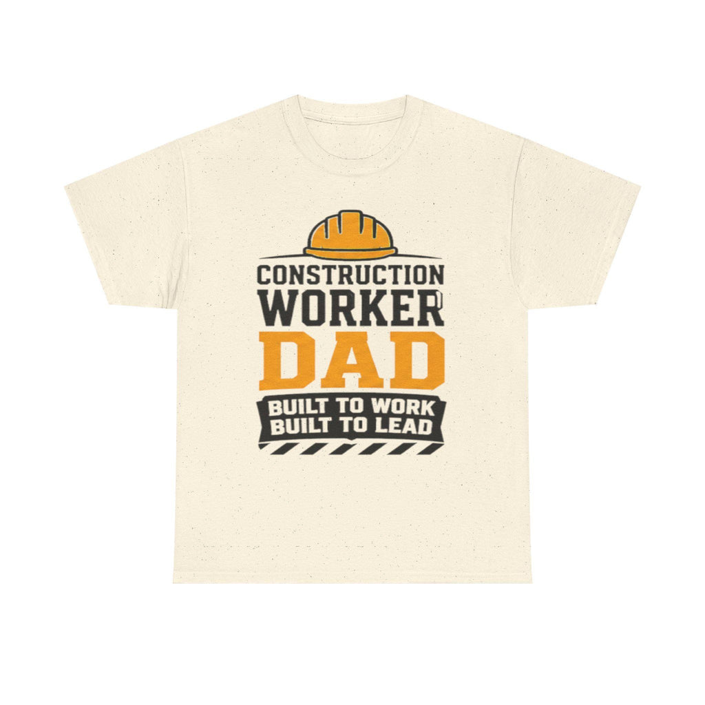 Construction Worker Dad T-Shirt | Built to Work, Lead Graphic Tee, Excellent Gift!
