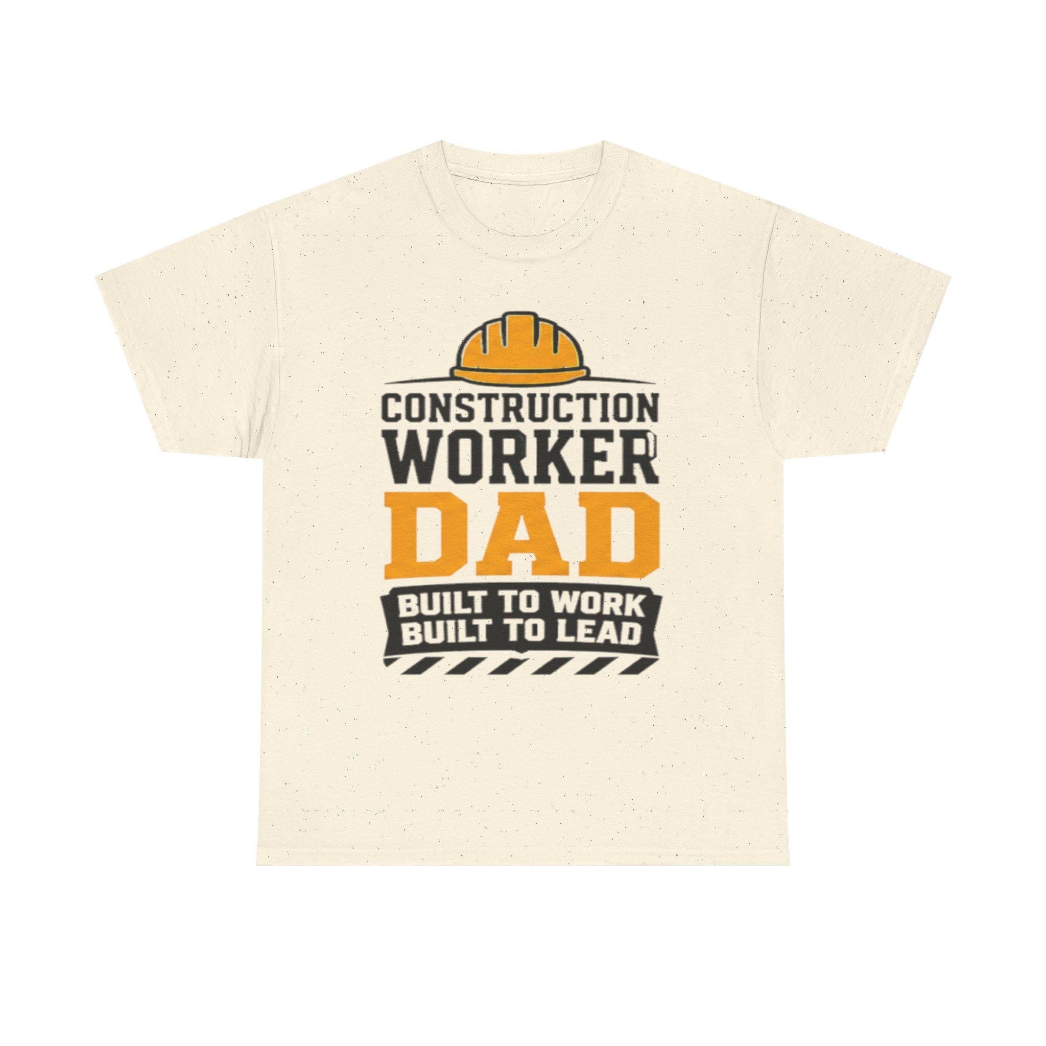 Construction Worker Dad T-Shirt | Built to Work, Lead Graphic Tee, Excellent Gift!