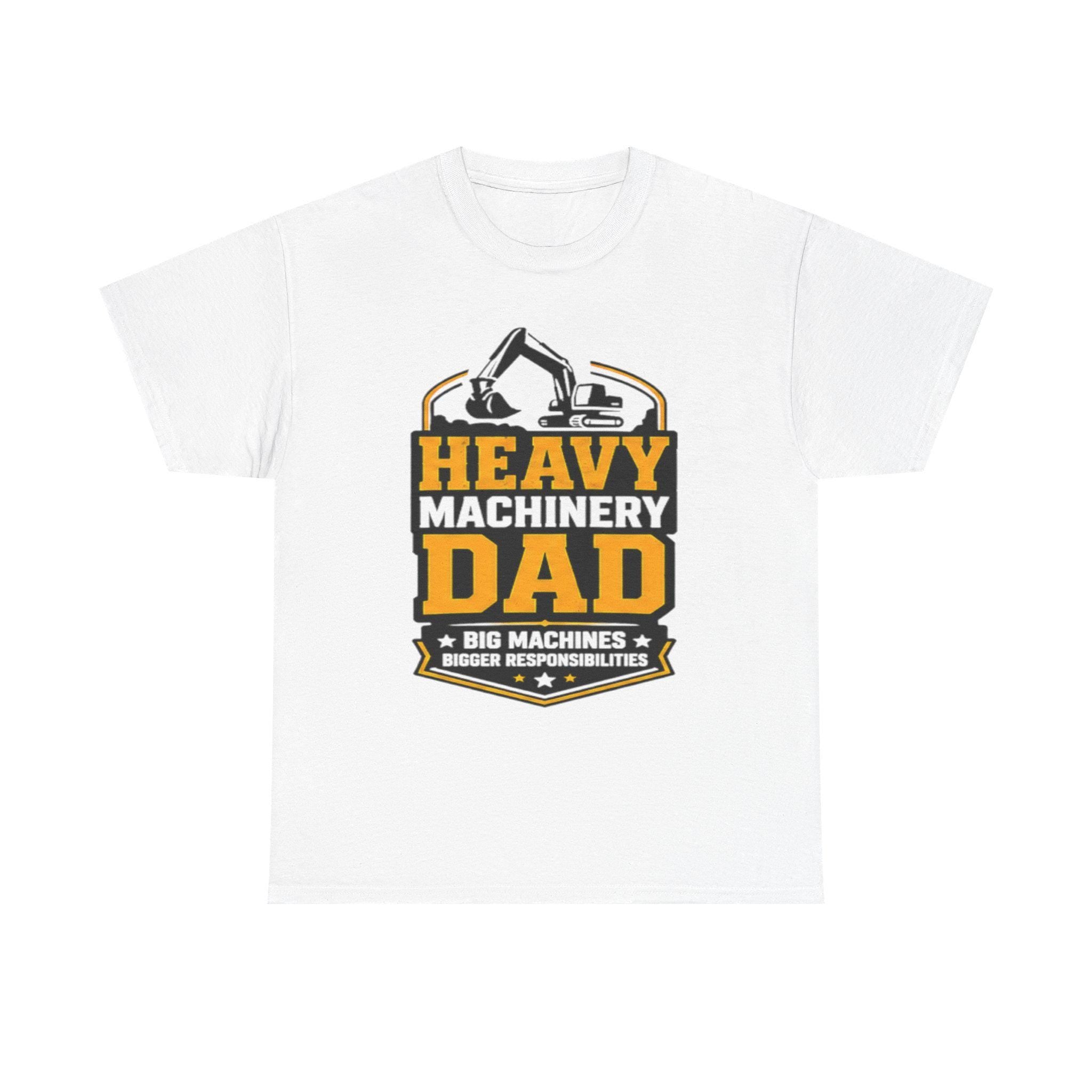 Heavy Machinery Dad T-Shirt | Excavator Construction Dad Tee, Excellent Gift!