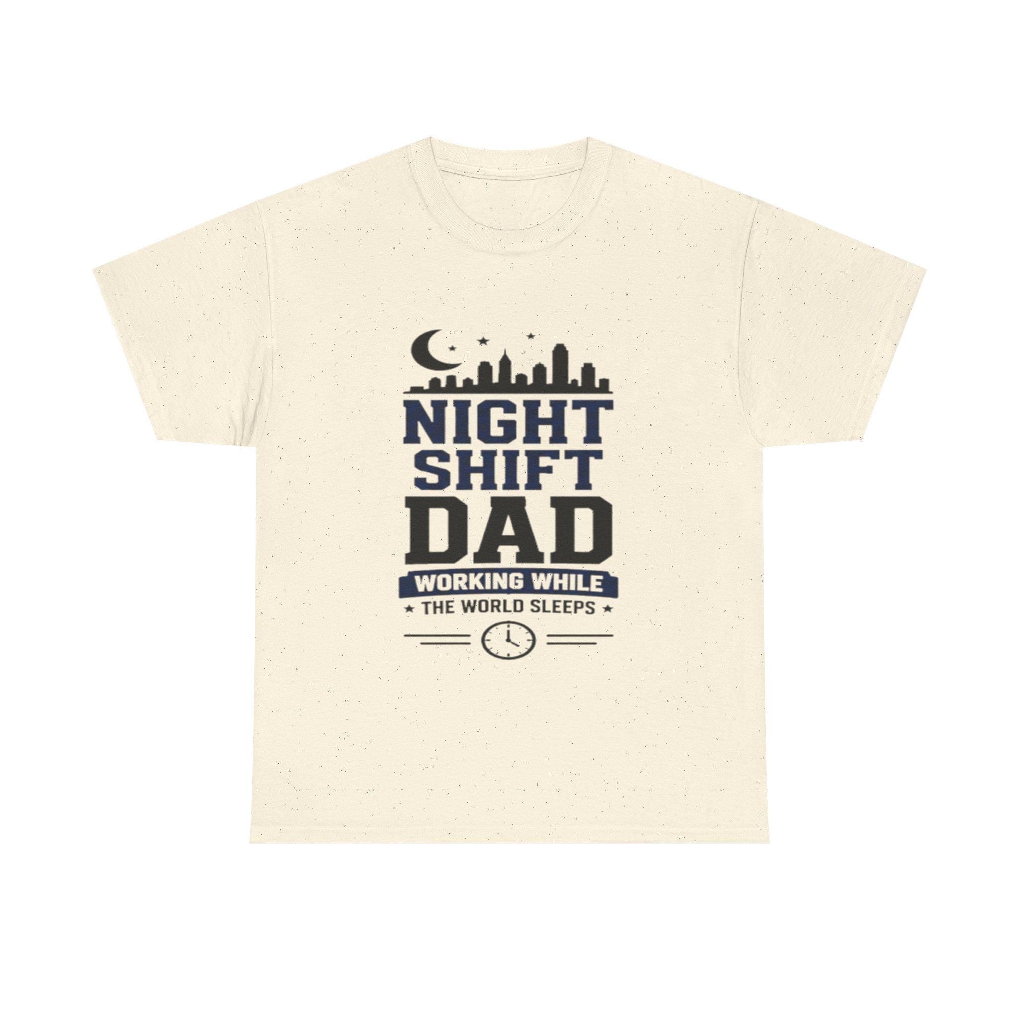 Night Shift Dad T-Shirt | Working While World Sleeps Skyline Tee, Excellent Gift!