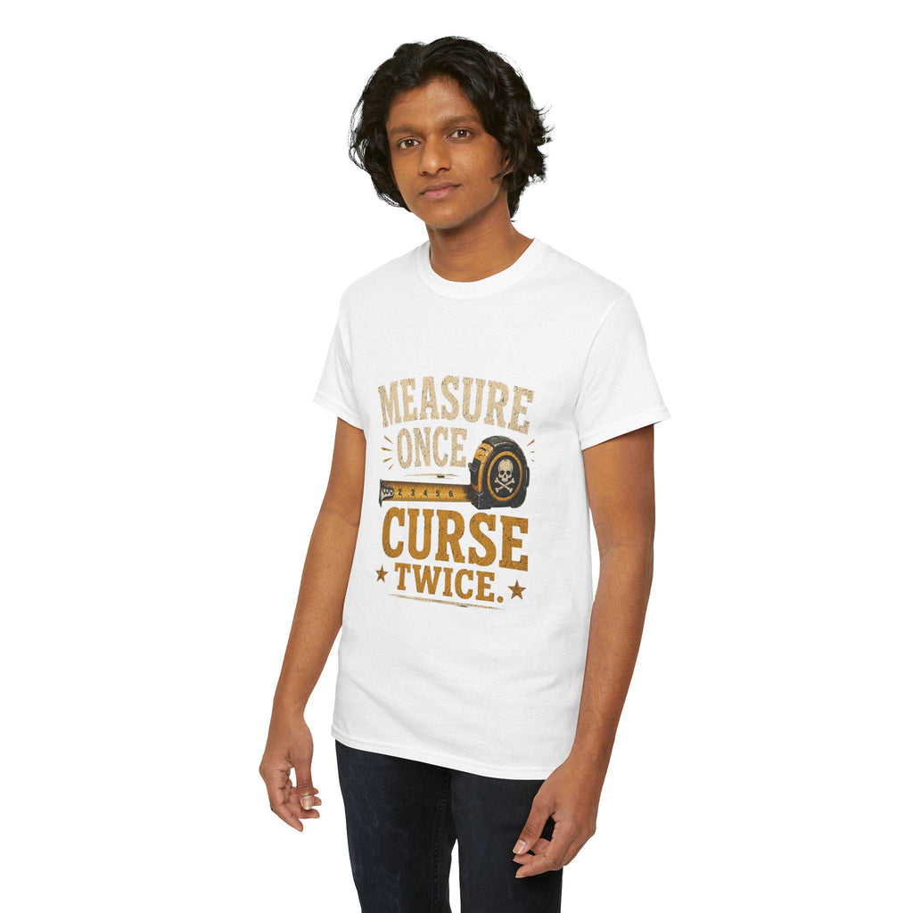 Measure Once Curse Twice Tee | Carpenter Tape Measure Humor Shirt, Excellent Gift!