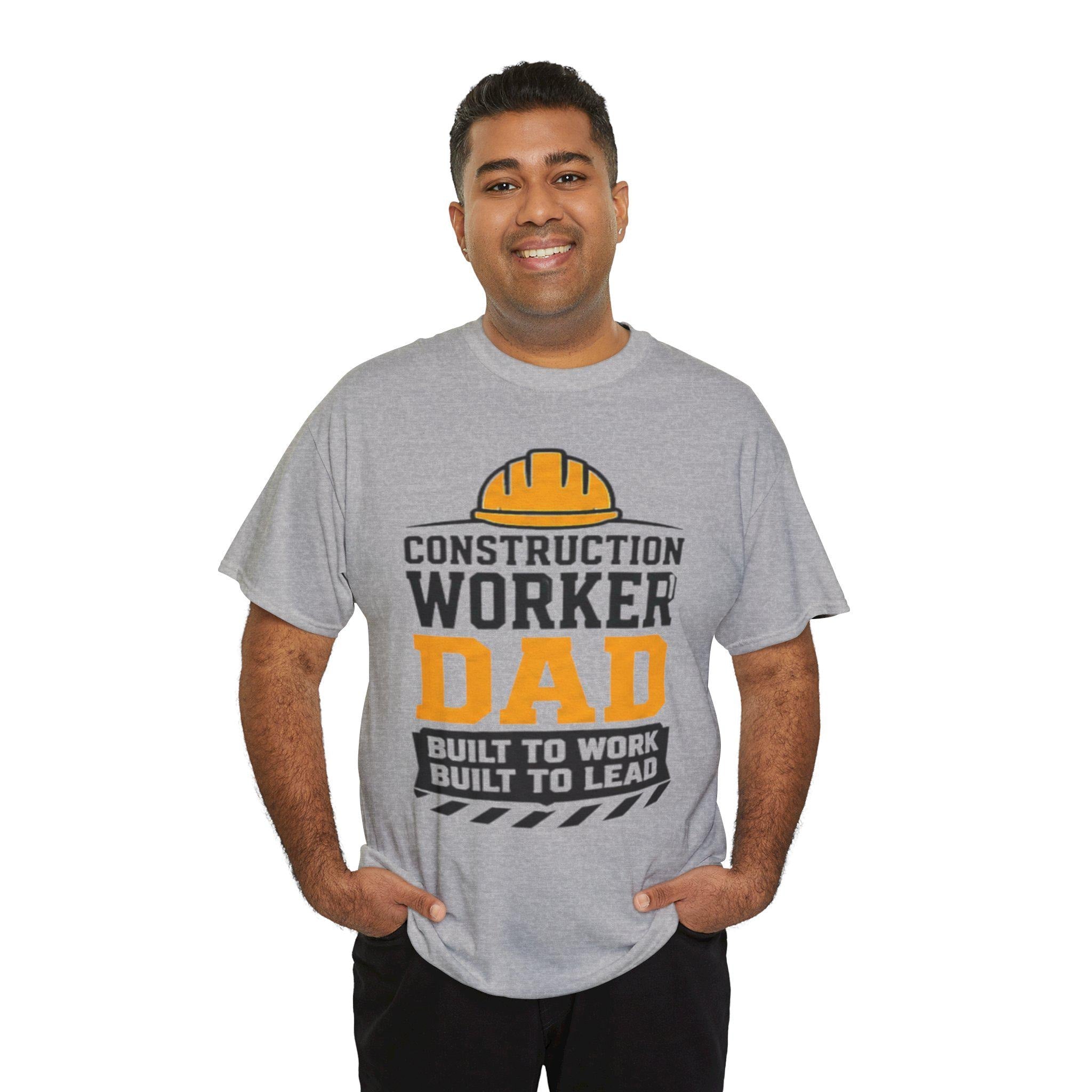Construction Worker Dad T-Shirt | Built to Work, Lead Graphic Tee, Excellent Gift!