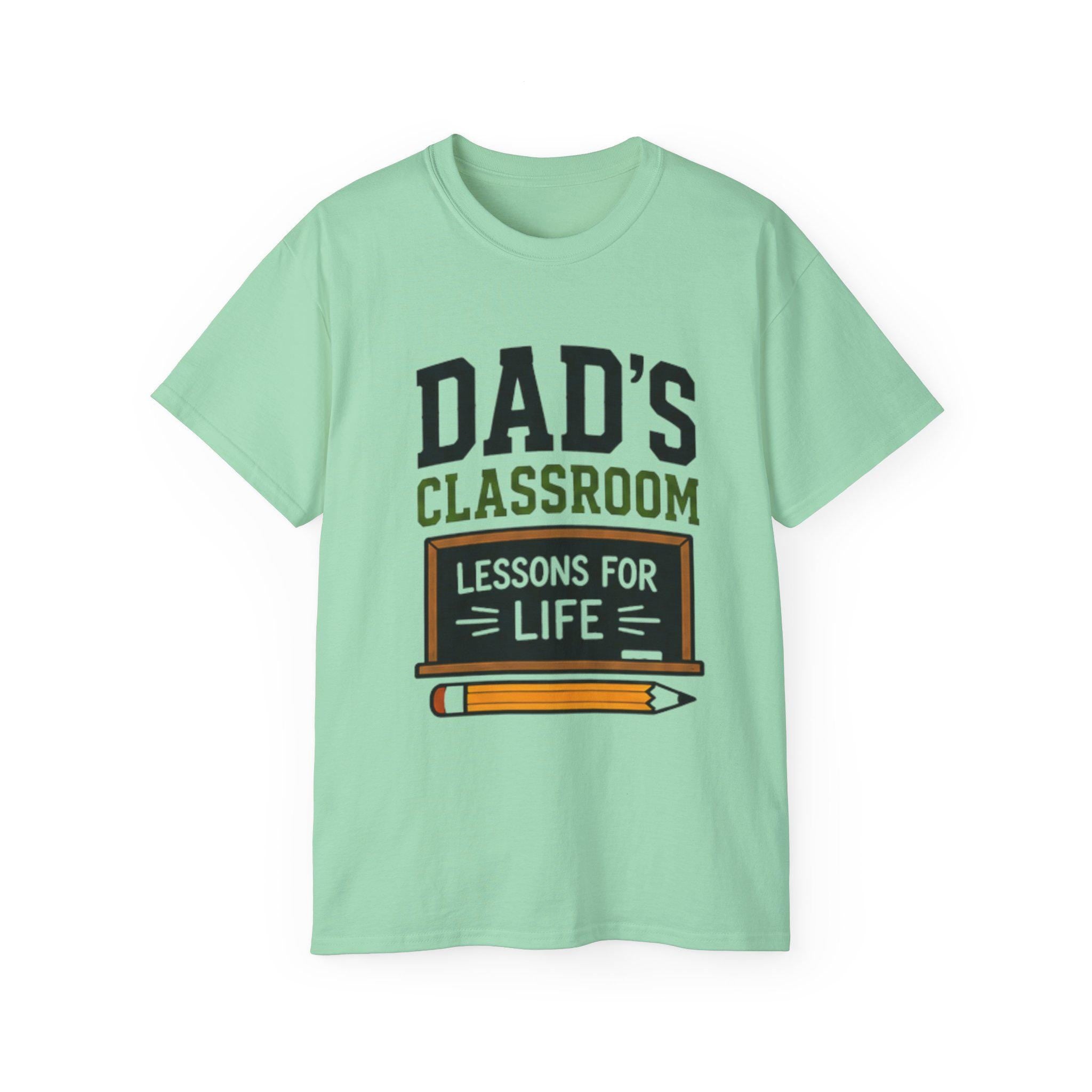 Dad's Classroom Lessons for Life T-Shirt | Teacher Dad School Design, Excellent Gift!