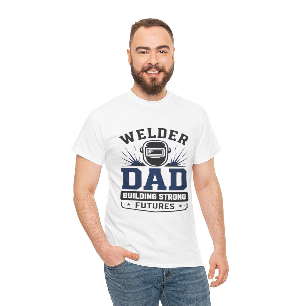 Welder Dad Building Strong Futures T-Shirt | Welding Helmet Design | Father's Day, Dad Birthday Gift, Excellent Gift!
