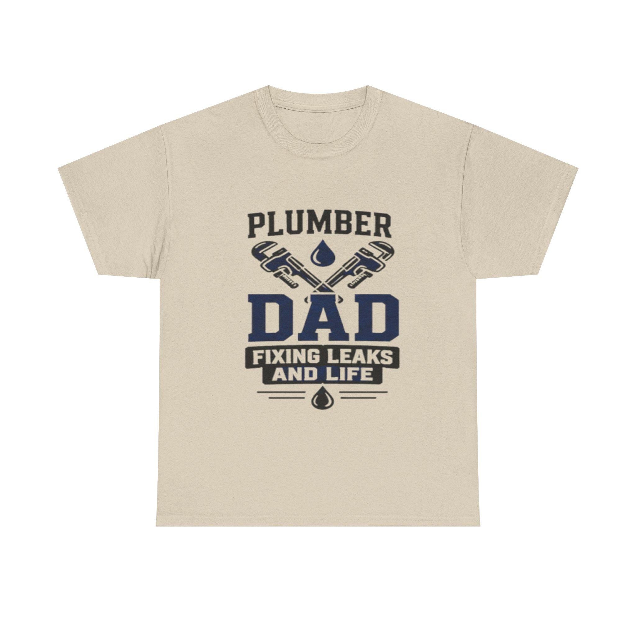 Plumber Dad Fixing Leaks Life T-Shirt | Plumbing Tools Tee Dad Birthday, Excellent Gift!
