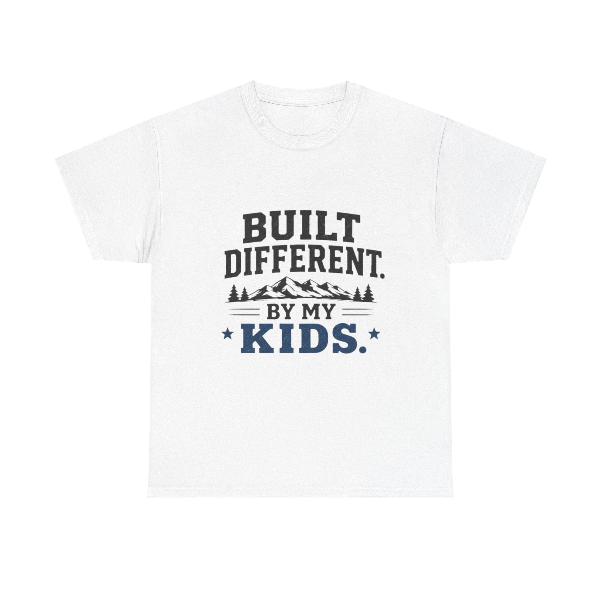 Built Different by My Kids T-Shirt | Parenting Humor, Family Tee, Excellent Gift!