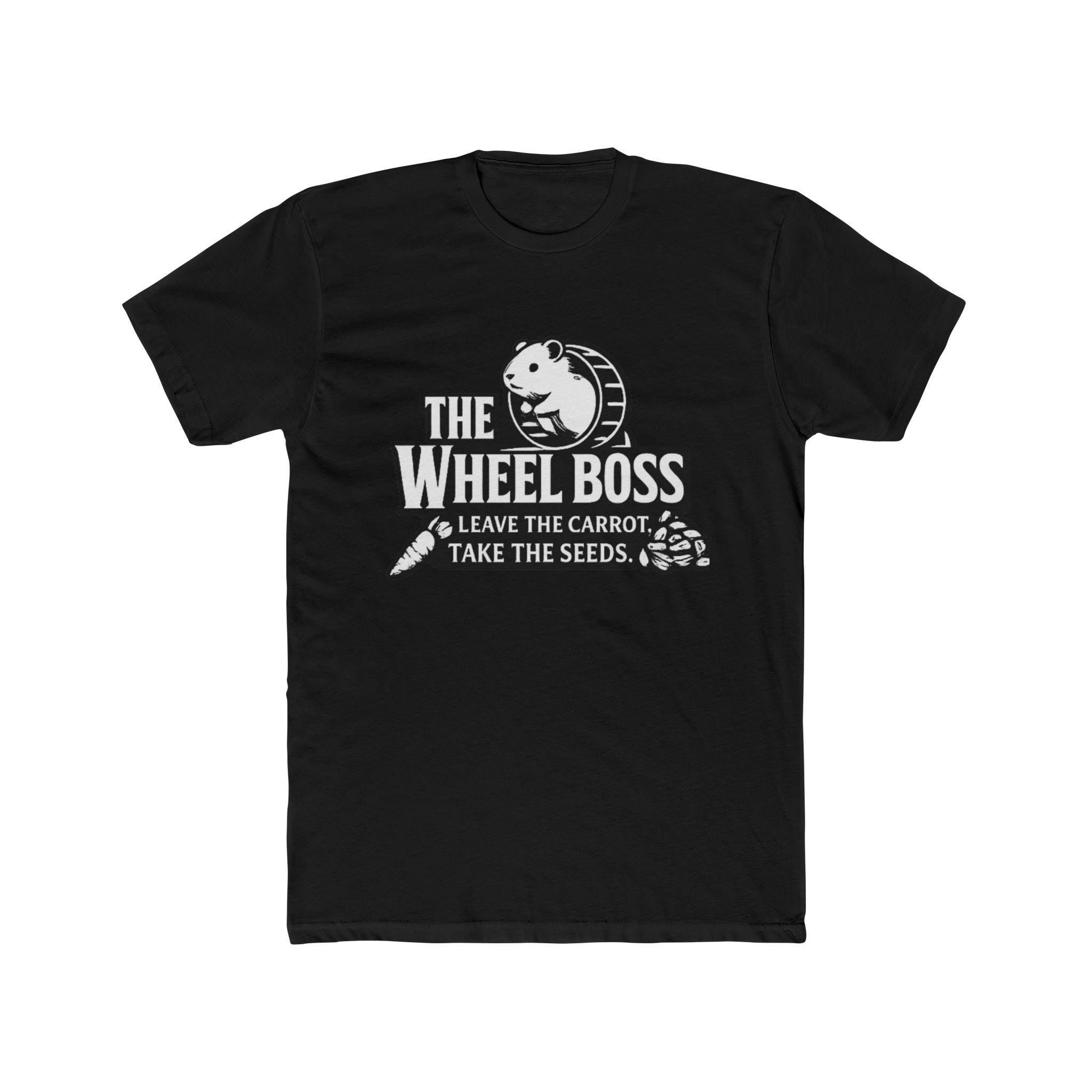 Wheel Boss Hamster Logo Tee | "Leave the Carrot, Take the Seeds", Excellent Gift!